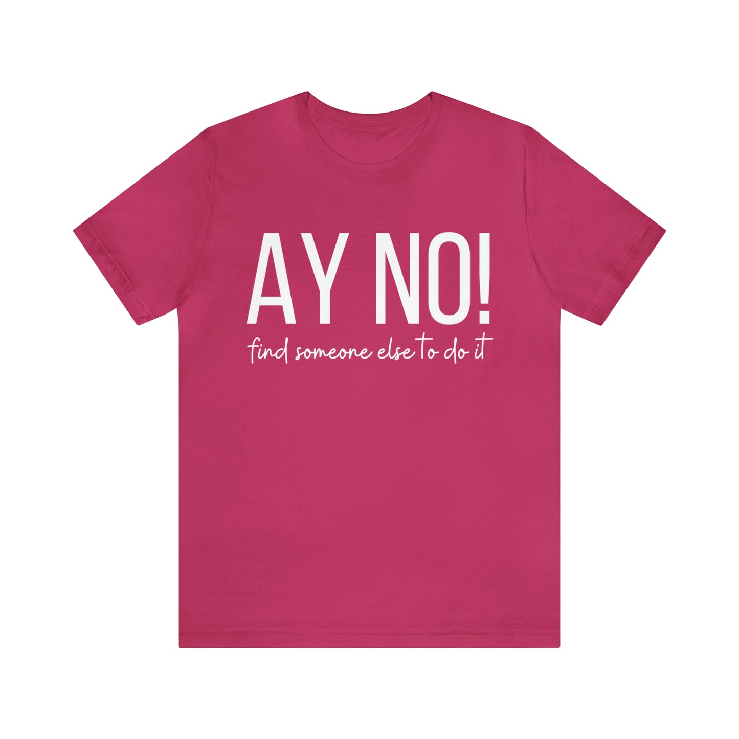 Ay No, Find Someone Else To Do It, Shirt