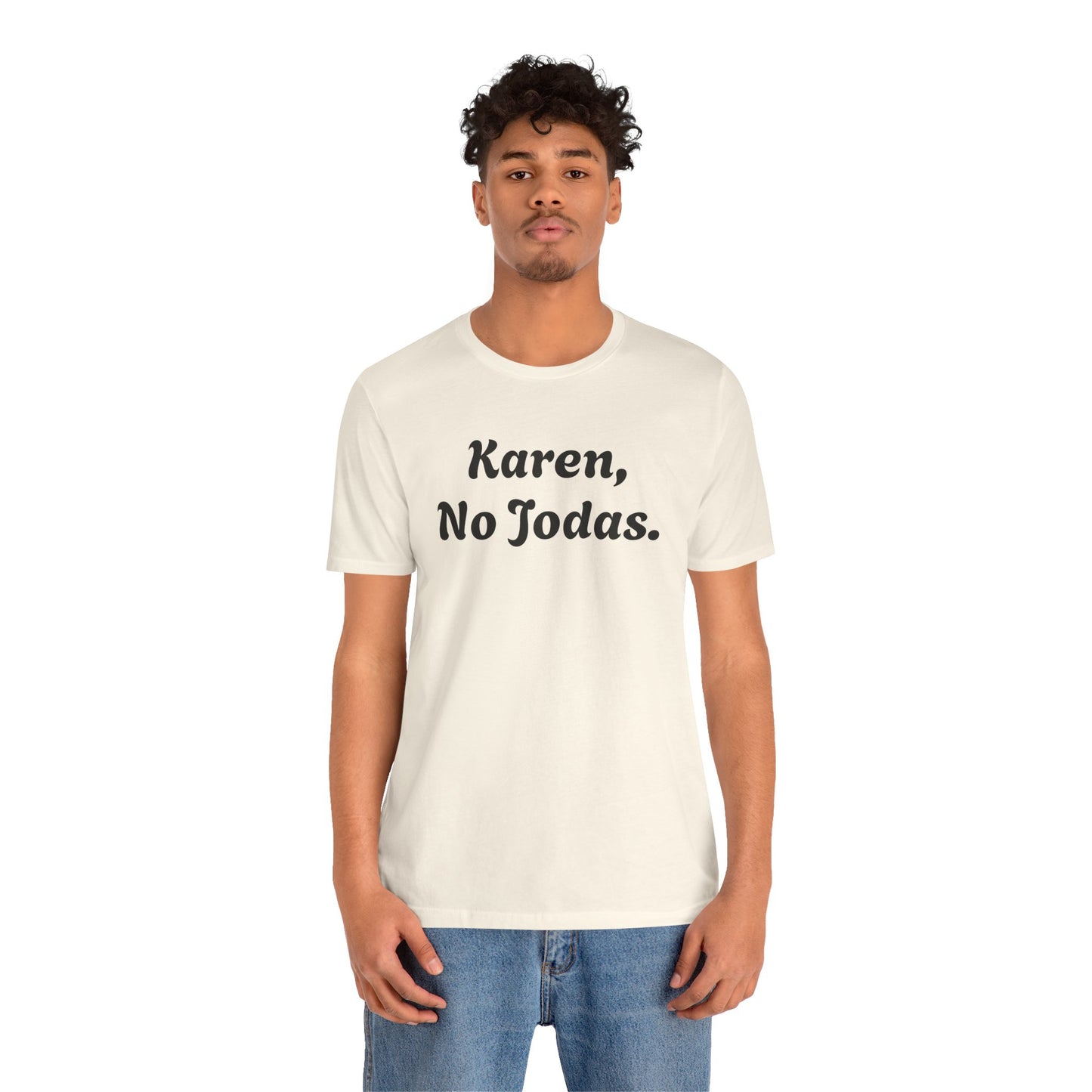 Karen, No Jodas, Shirt