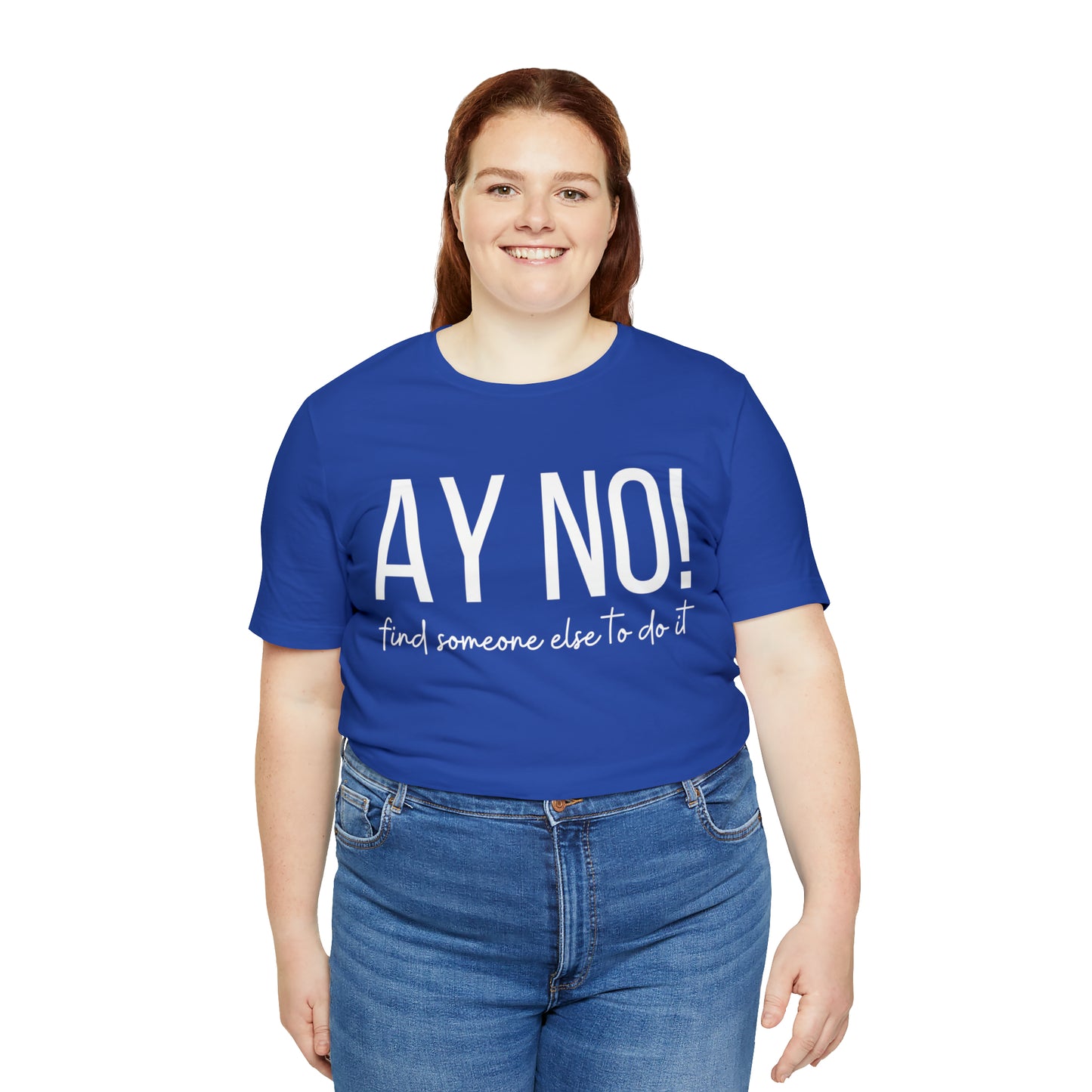 Ay No, Find Someone Else To Do It, Shirt