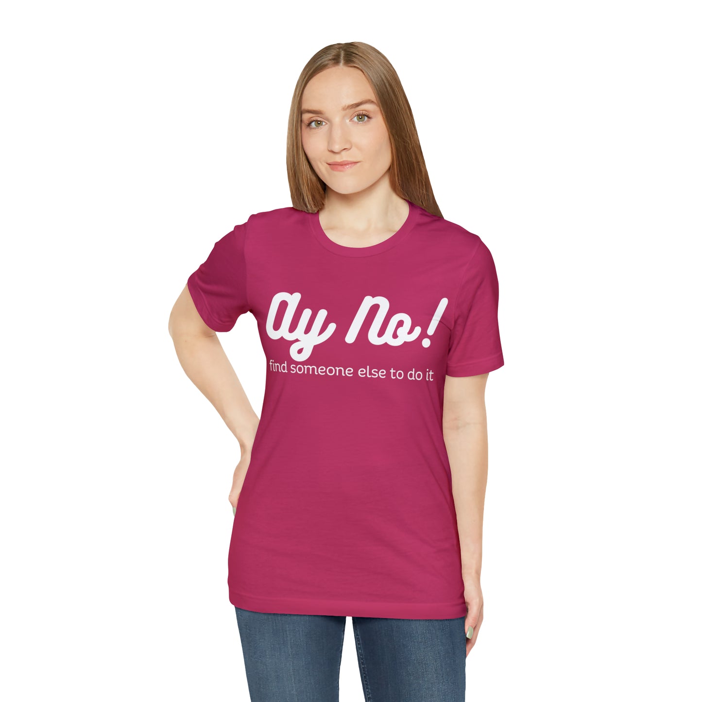 Ay No, Find Someone Else To Do It, Shirt