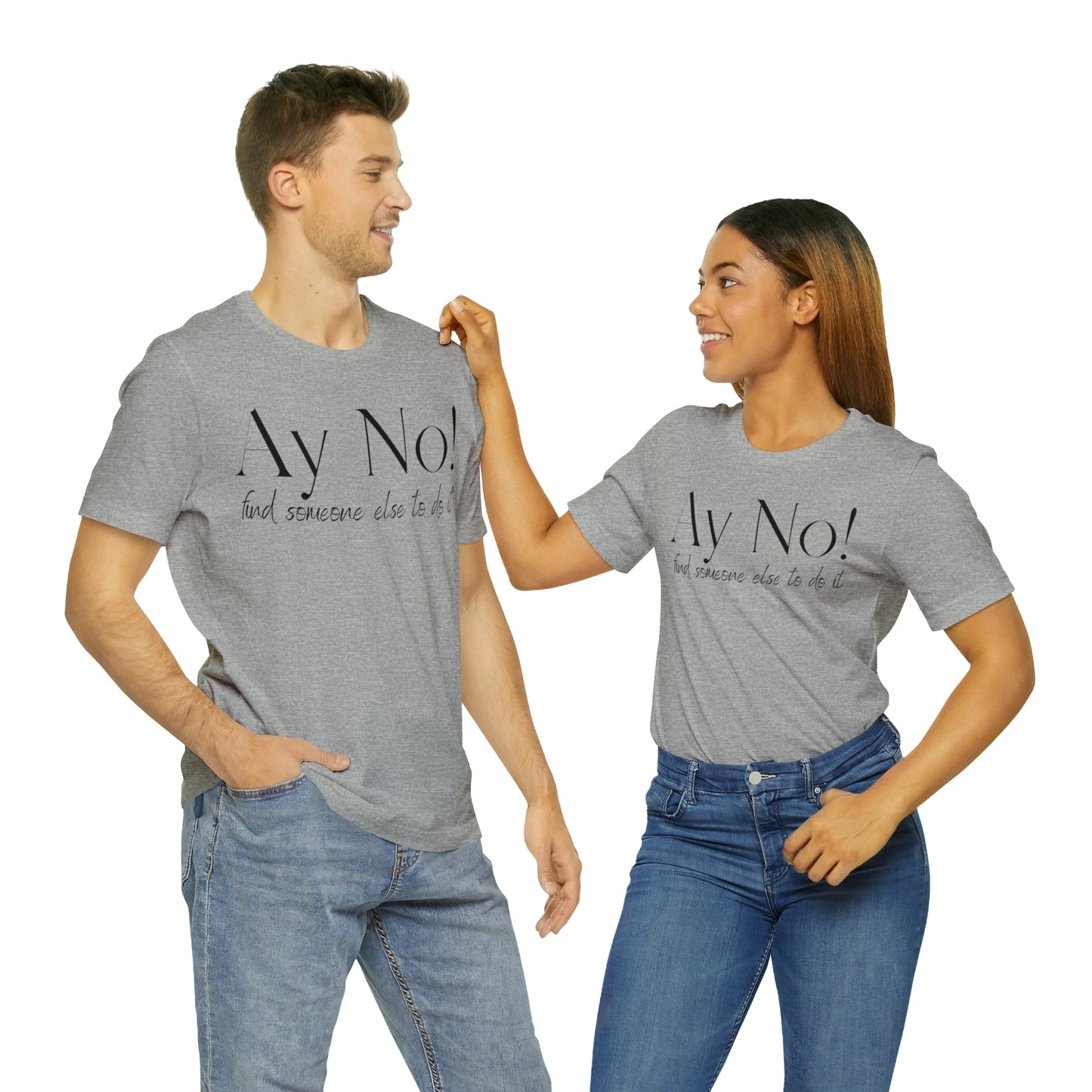 Ay No, Find Someone Else To Do It, Shirt