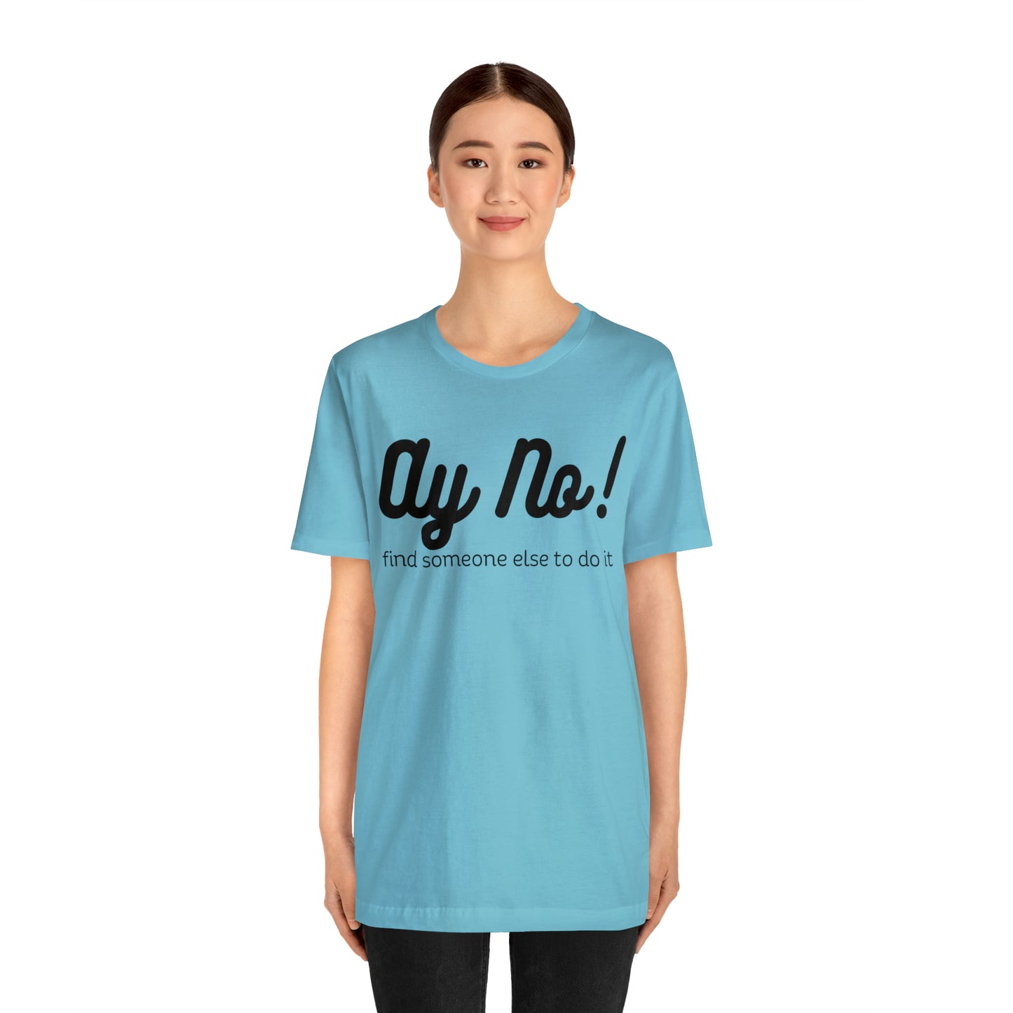 Ay No, Find Someone Else To Do It, Shirt