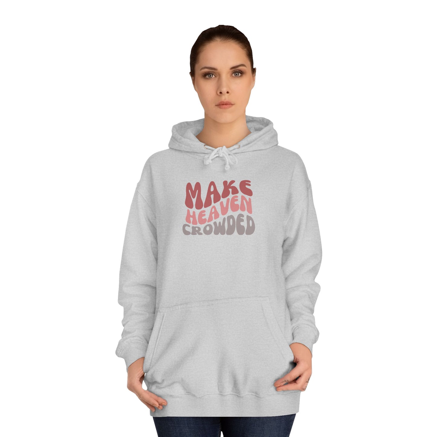 Make Heaven Crowded Hoodie