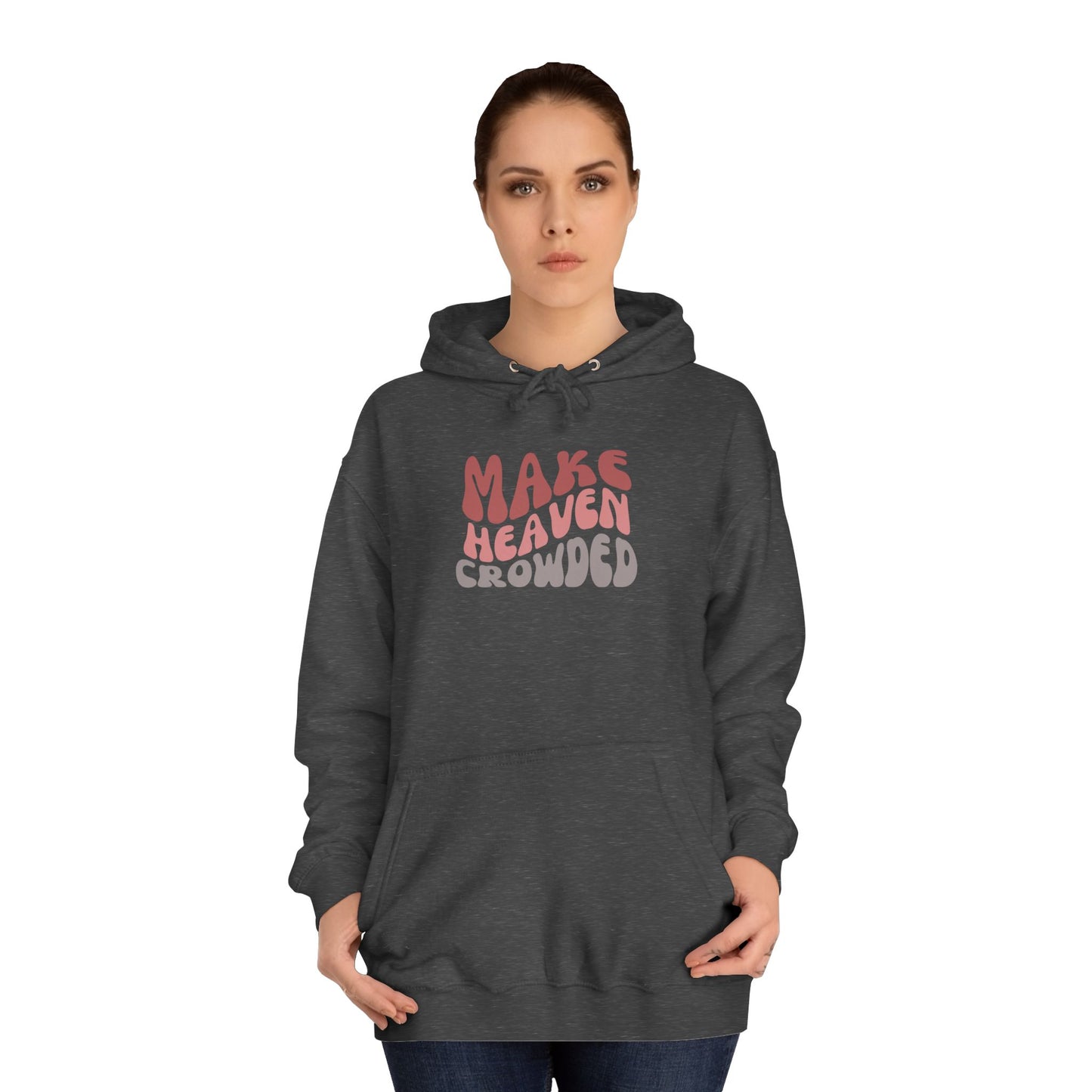 Make Heaven Crowded Hoodie