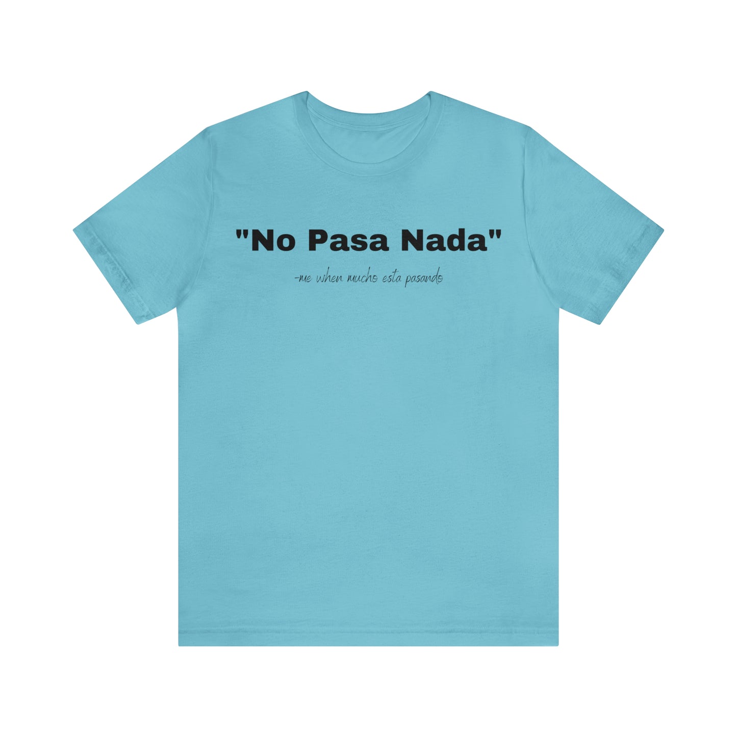 No Pasa Nada, Shirt