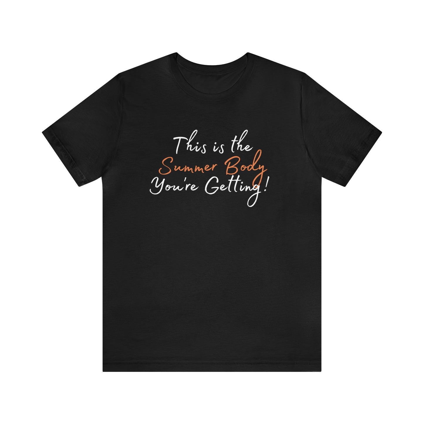 This is the Summer Body You're Getting, Shirt