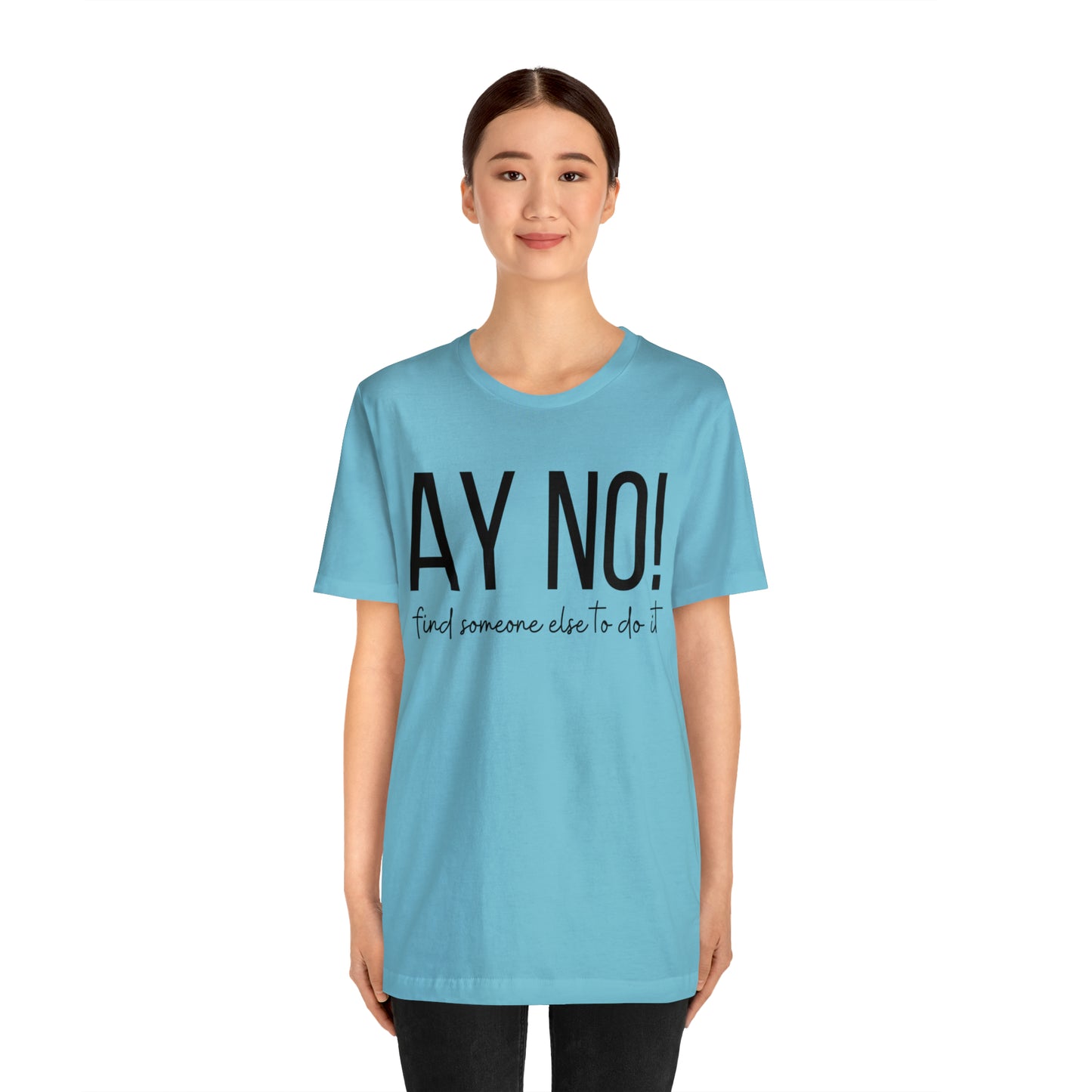 Ay No, Find Someone Else To Do It, Shirt