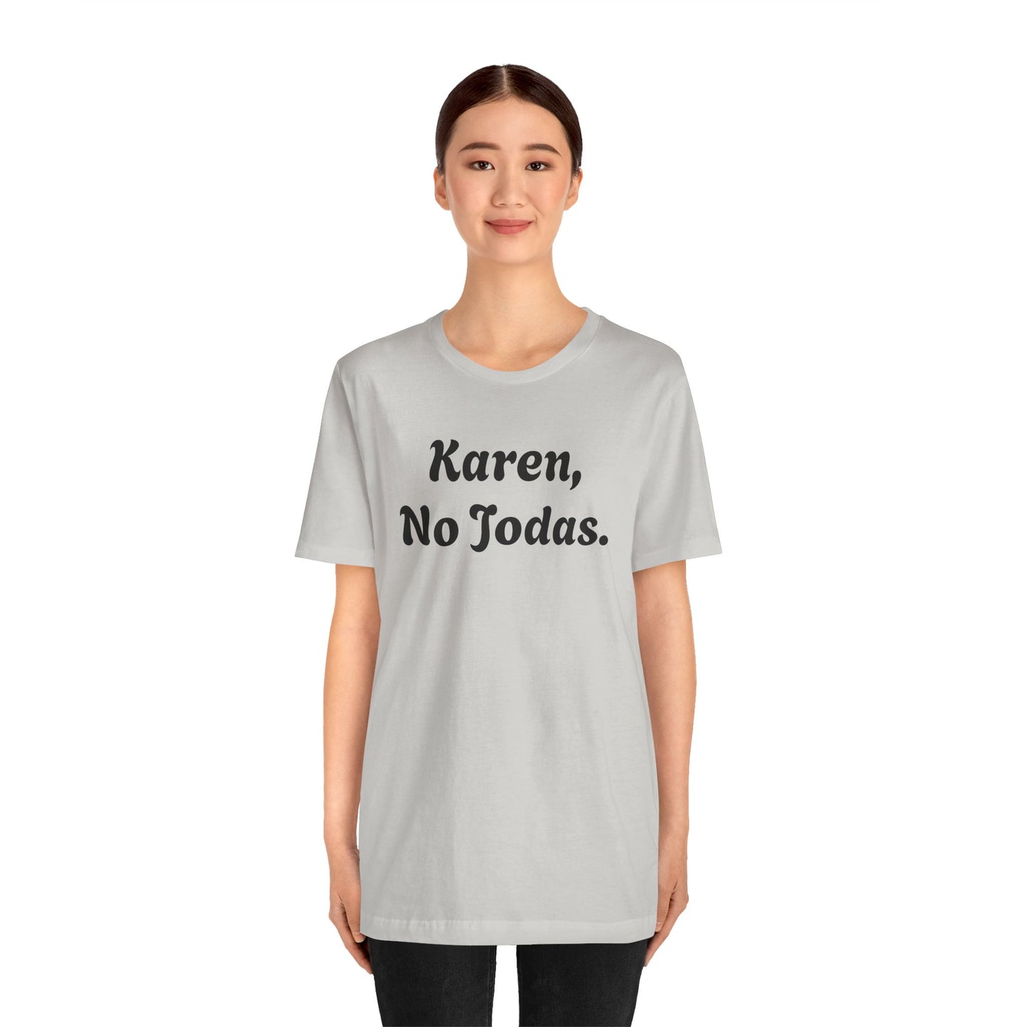 Karen, No Jodas, Shirt