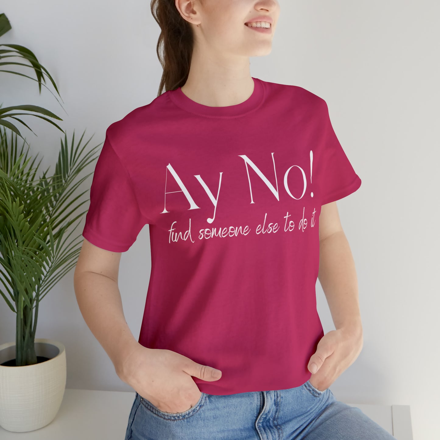 Ay No, Find Someone Else To Do It, Shirt