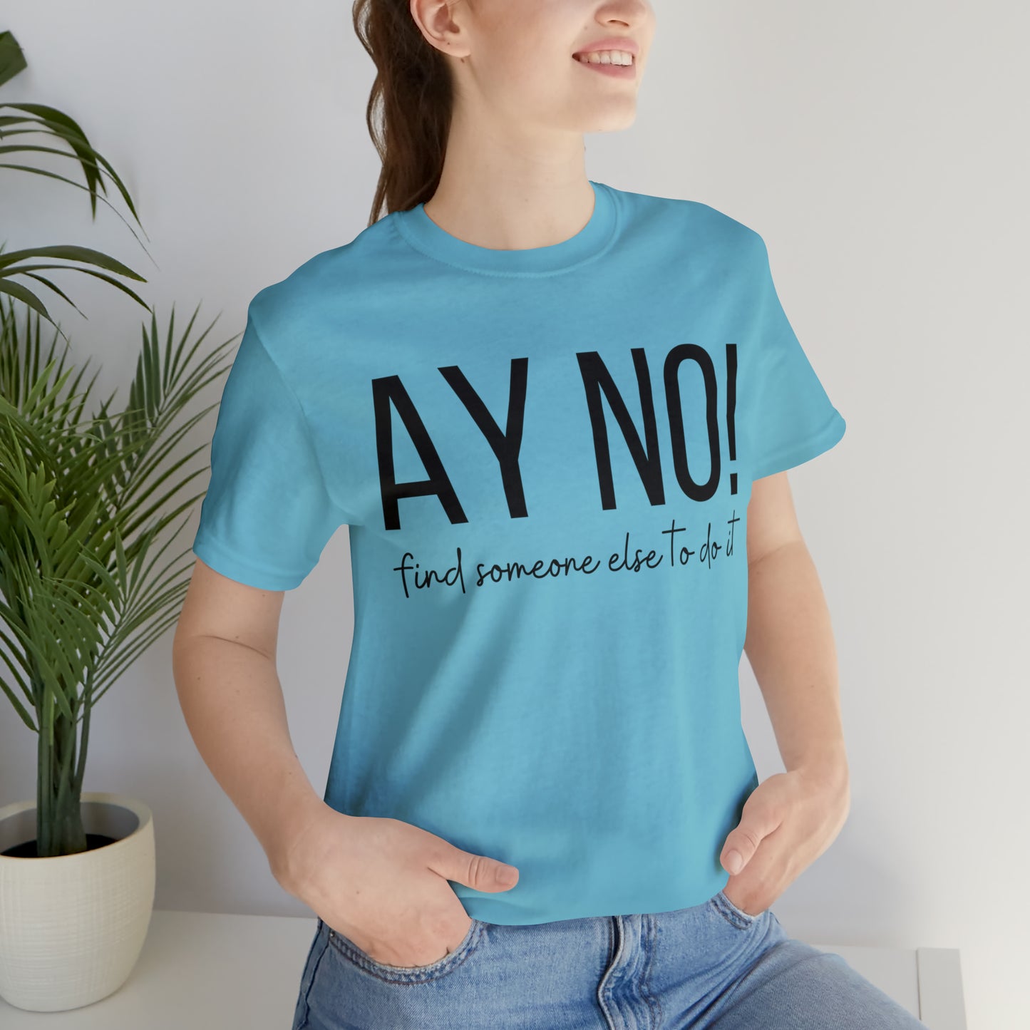 Ay No, Find Someone Else To Do It, Shirt