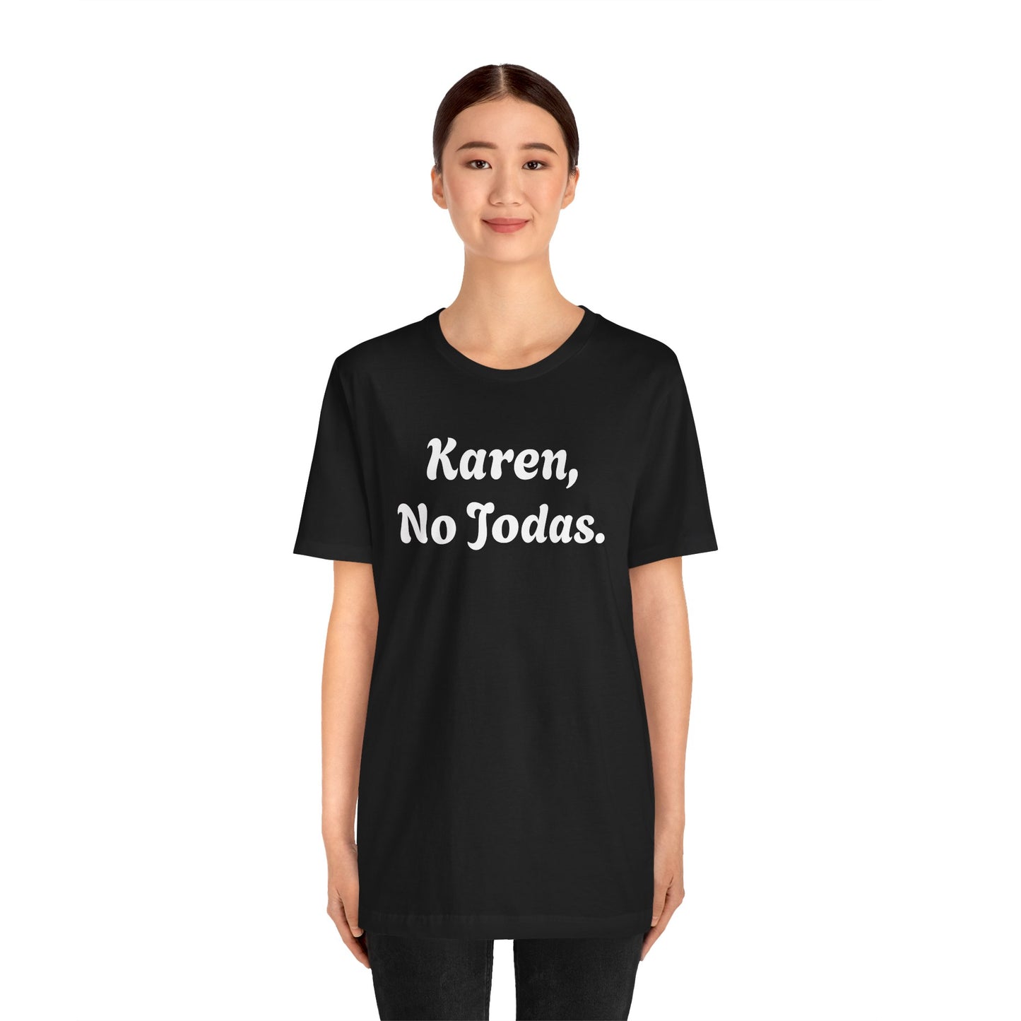 Karen, No Jodas, Shirt