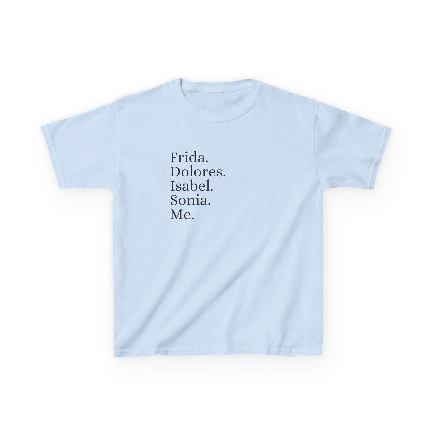 Frida, Dolores, Isabel, Sonia, Me, Teen Girls Shirt