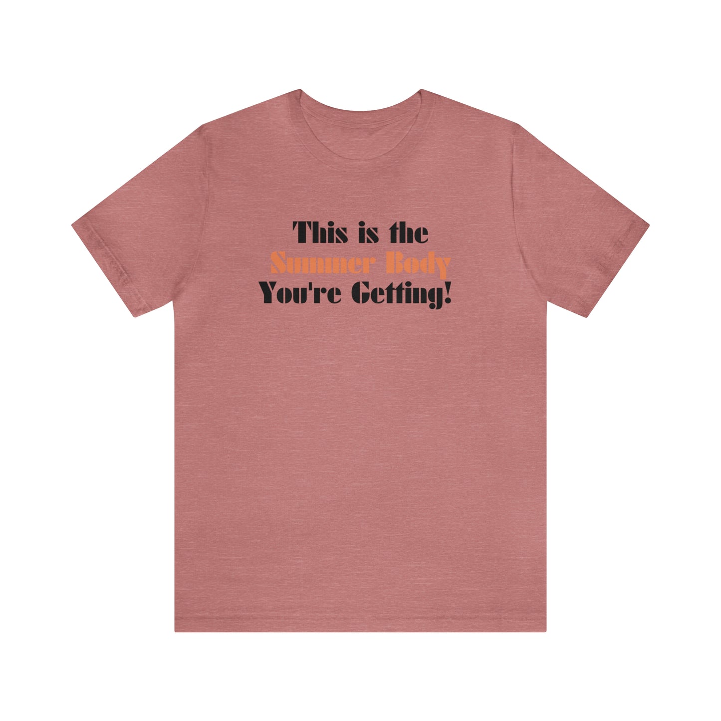 This is the Summer Body You're Getting, Shirt
