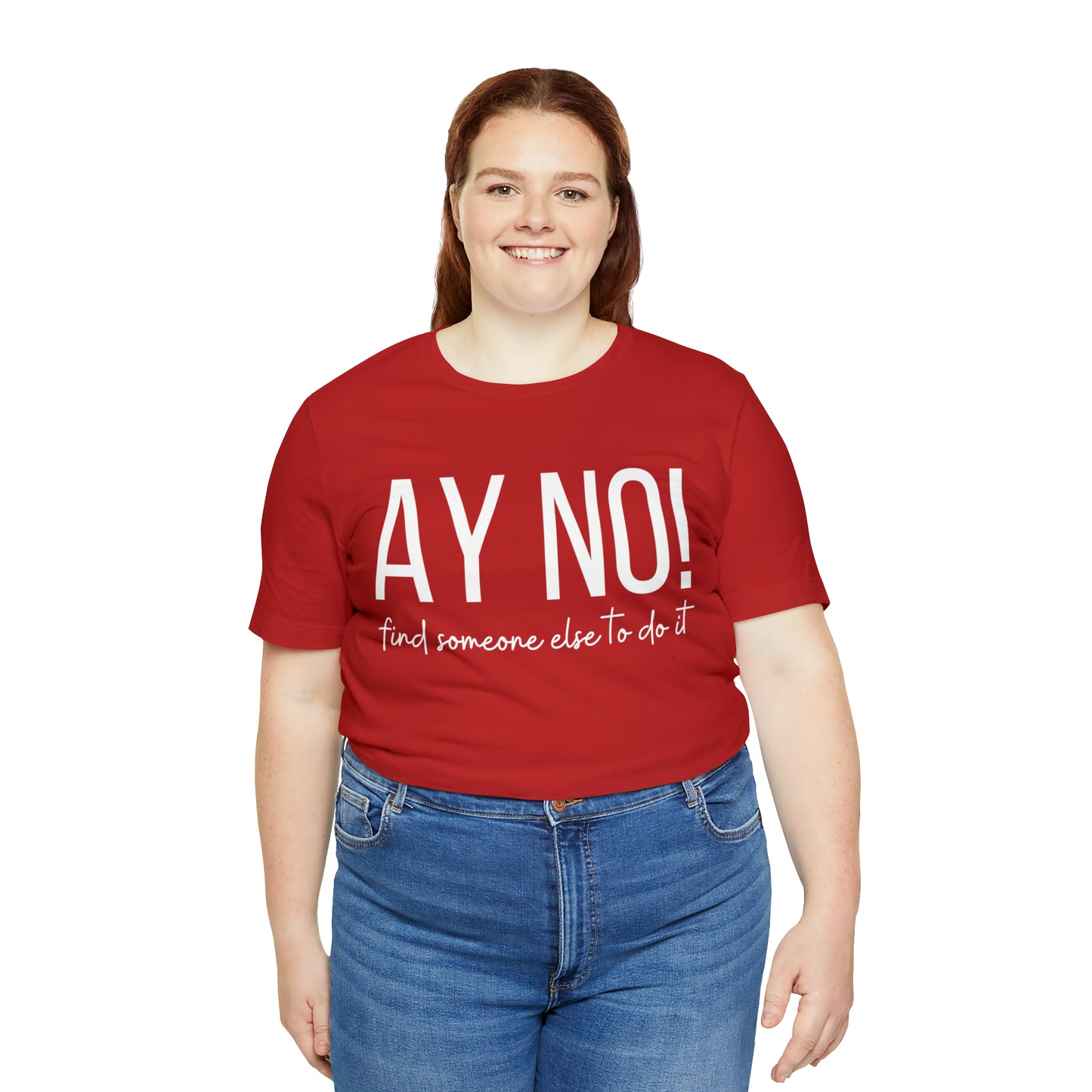 Ay No, Find Someone Else To Do It, Shirt