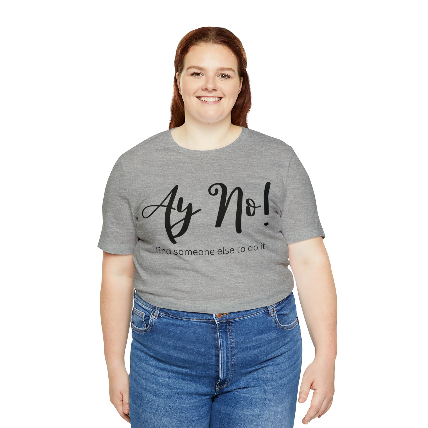 Ay No, Find Someone Else To Do It, Shirt