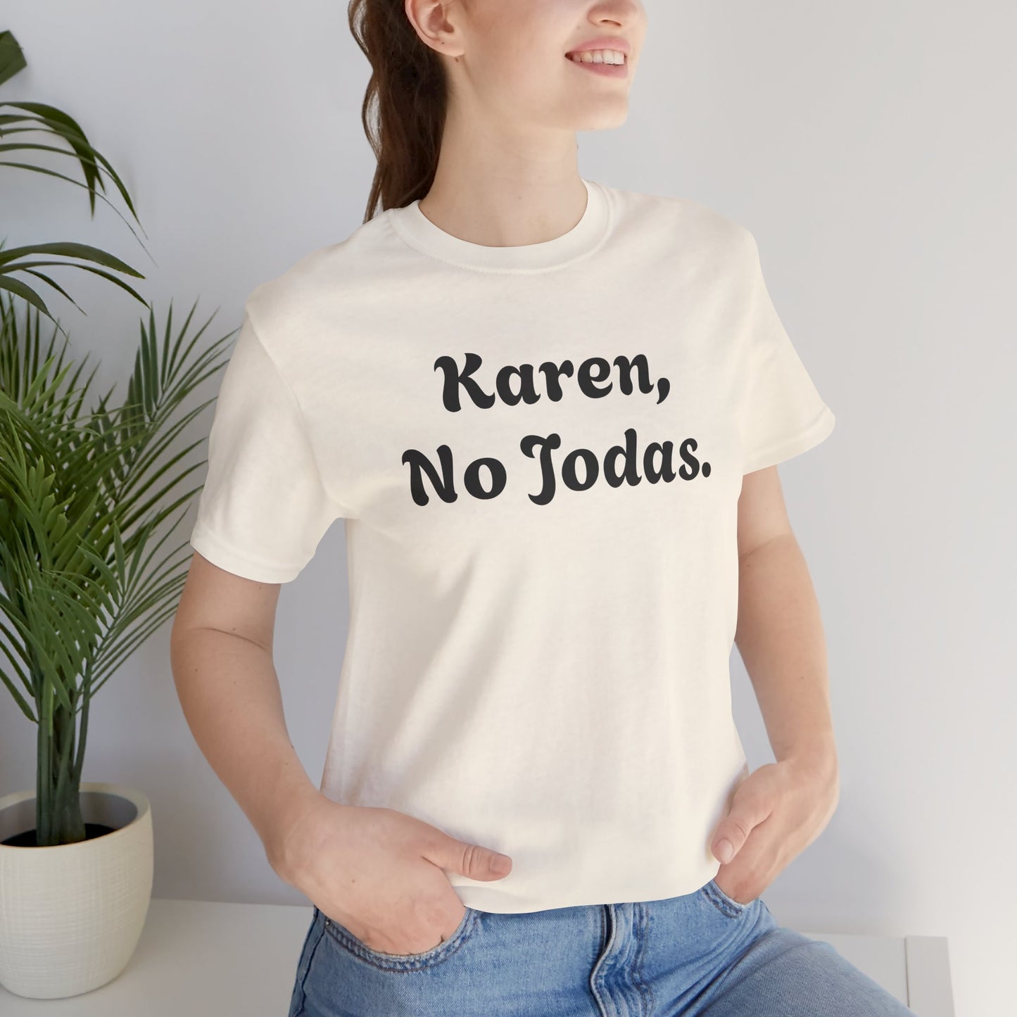 Karen, No Jodas, Shirt