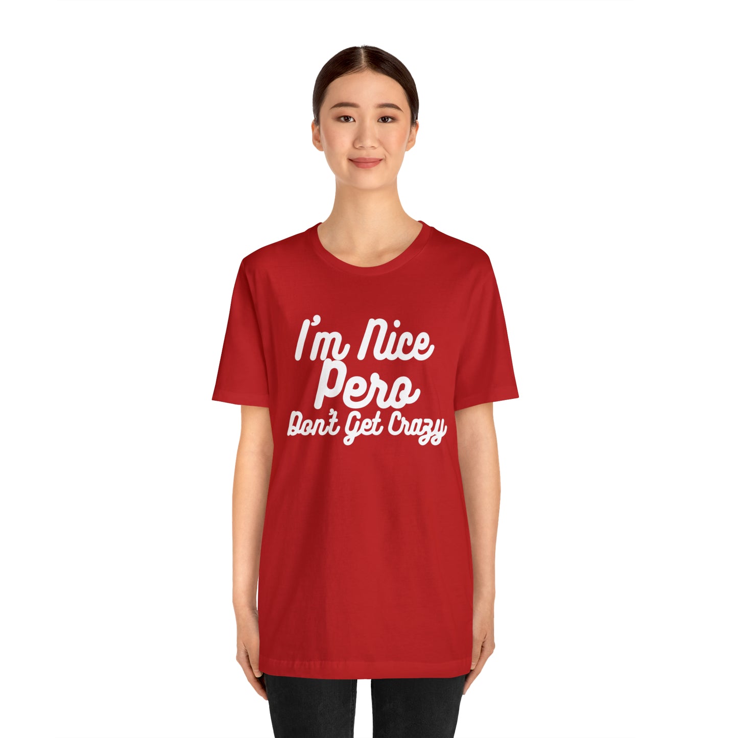 I'm Nice Pero Don't Get Crazy, Shirt