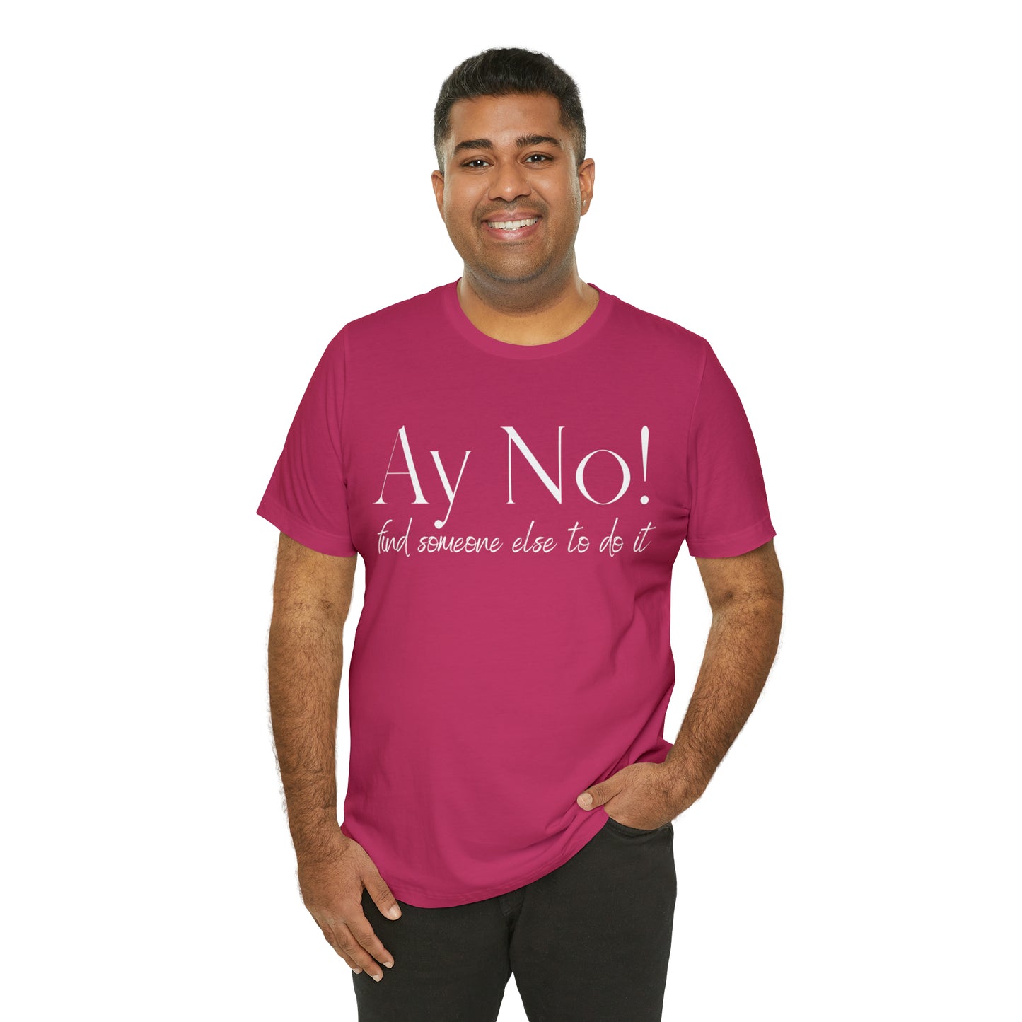 Ay No, Find Someone Else To Do It, Shirt