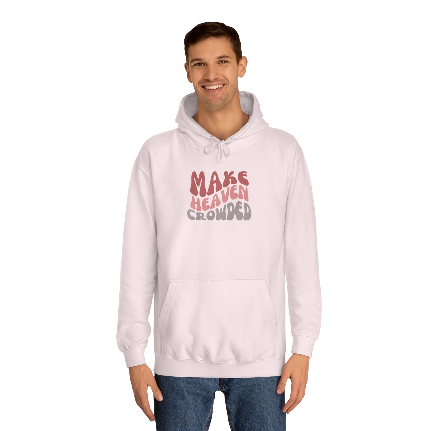 Make Heaven Crowded Hoodie