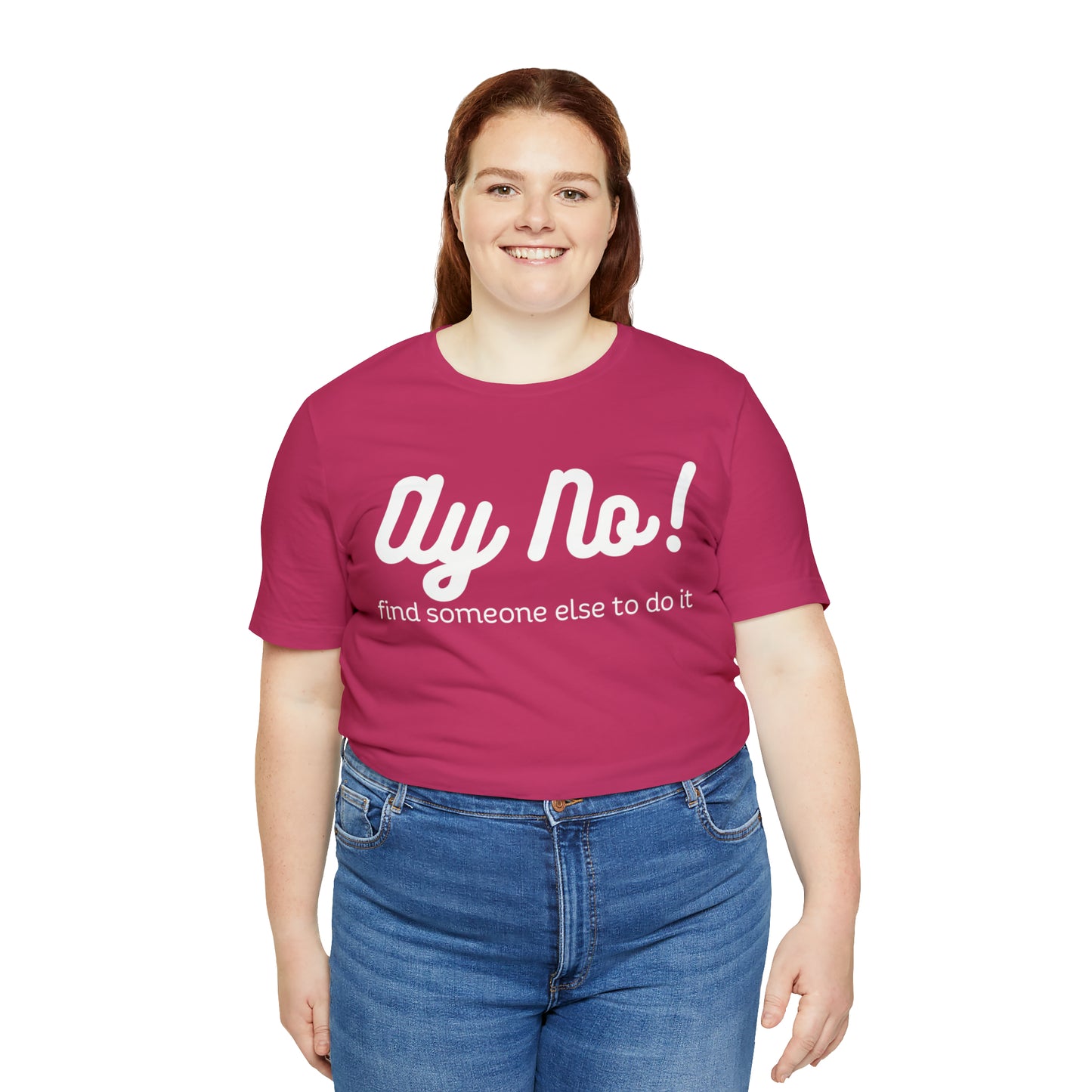 Ay No, Find Someone Else To Do It, Shirt
