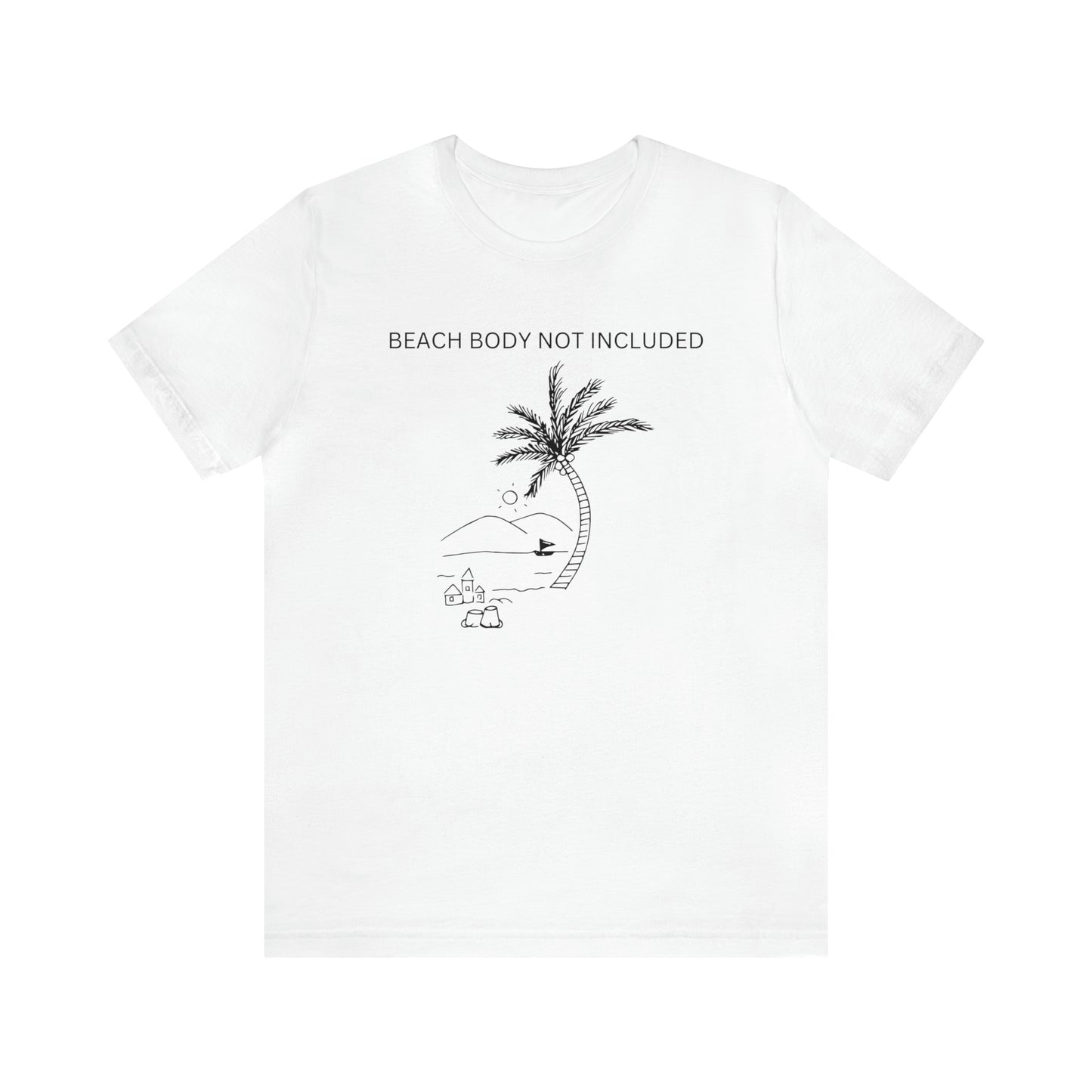 Beach Body Not Included, Shirt