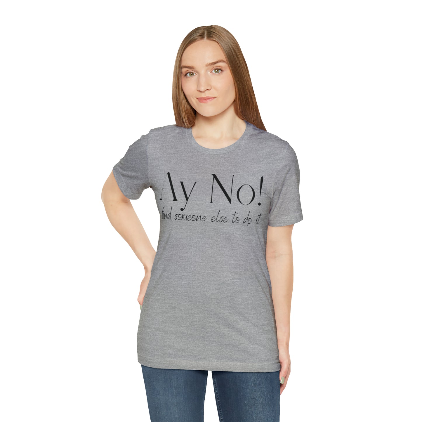 Ay No, Find Someone Else To Do It, Shirt