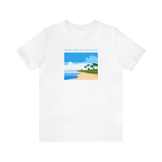 Beach Body Not Included, Shirt