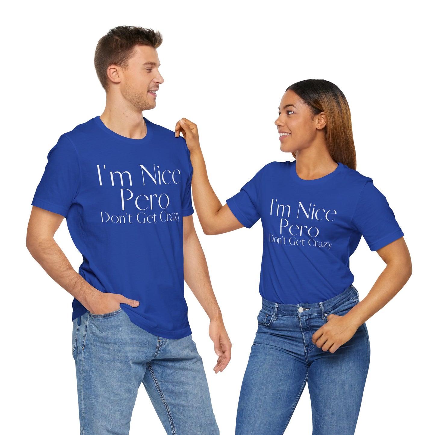 I'm Nice Pero Don't Get Crazy, Shirt