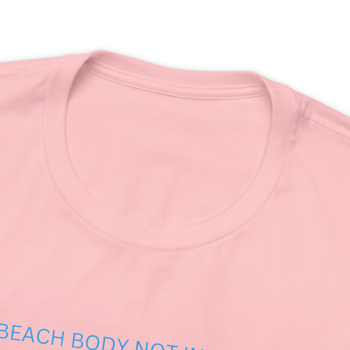 Beach Body Not Included, Shirt