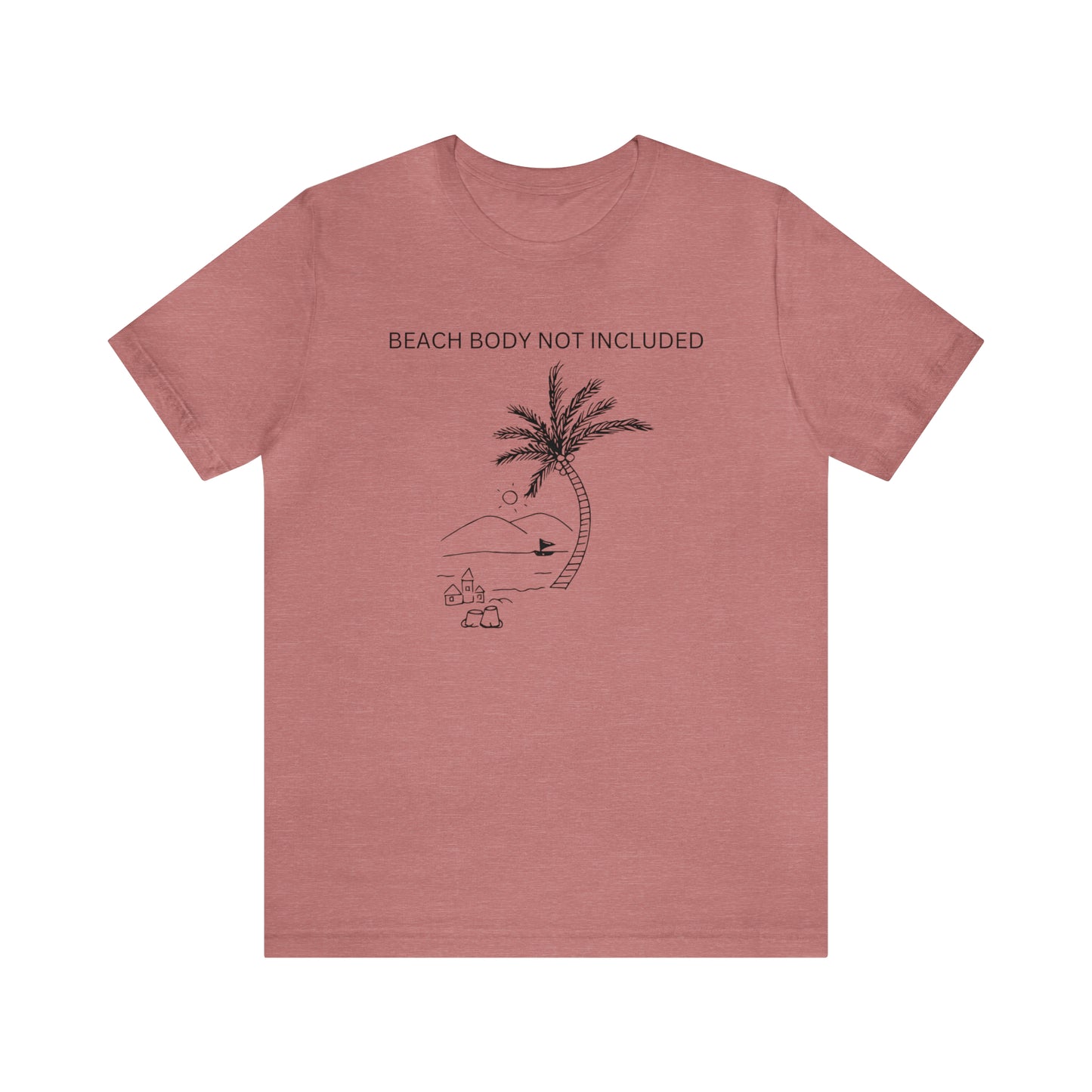 Beach Body Not Included, Shirt