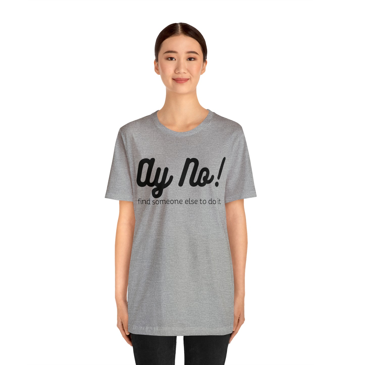 Ay No, Find Someone Else To Do It, Shirt