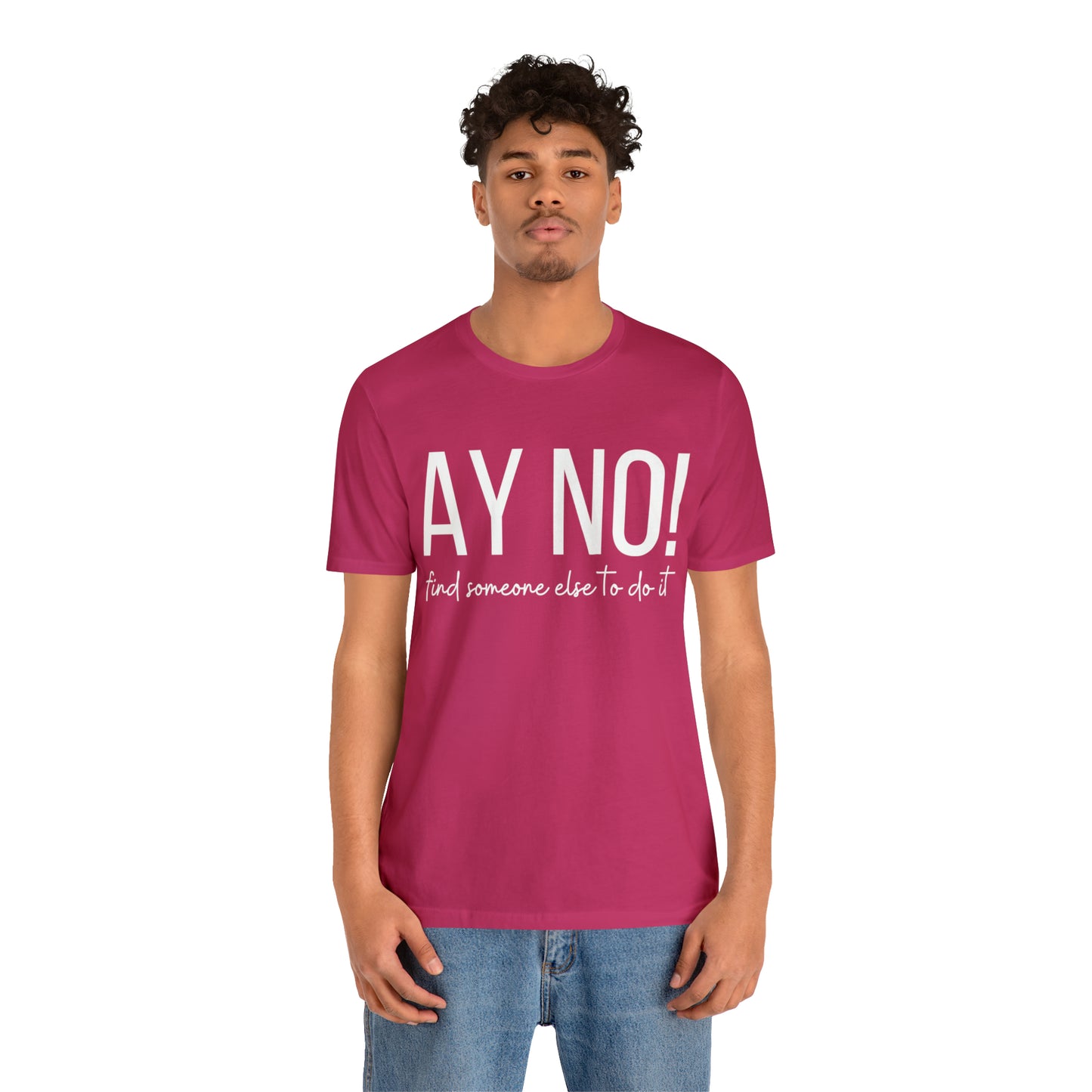 Ay No, Find Someone Else To Do It, Shirt