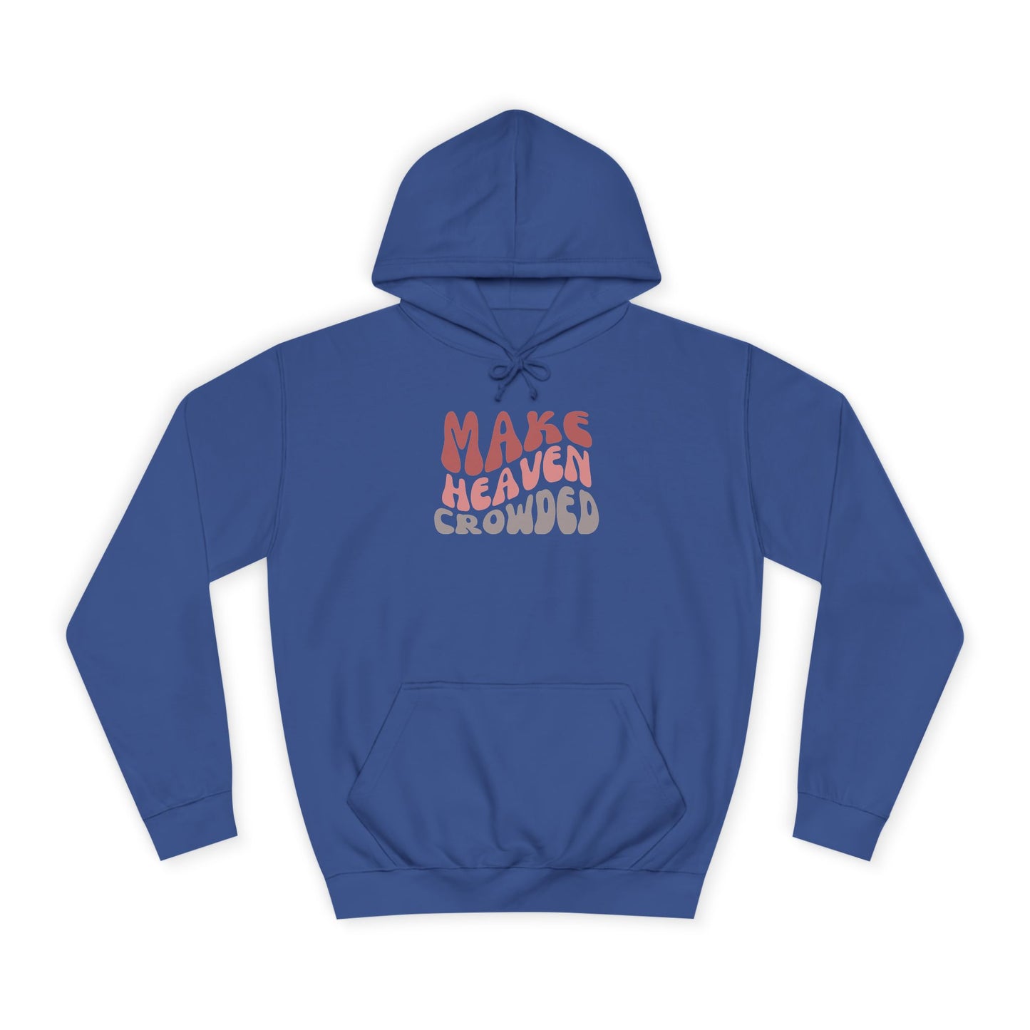 Make Heaven Crowded Hoodie