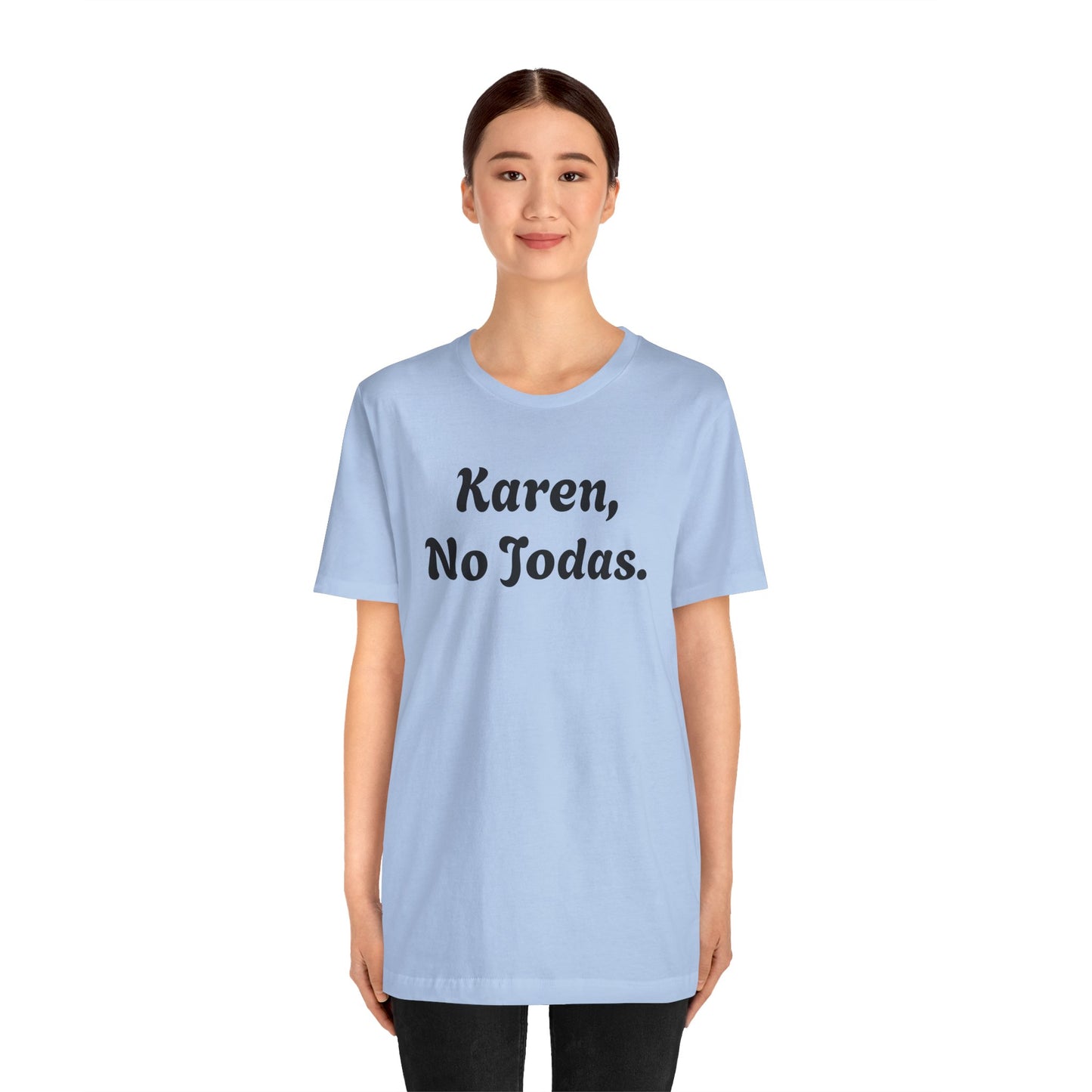 Karen, No Jodas, Shirt