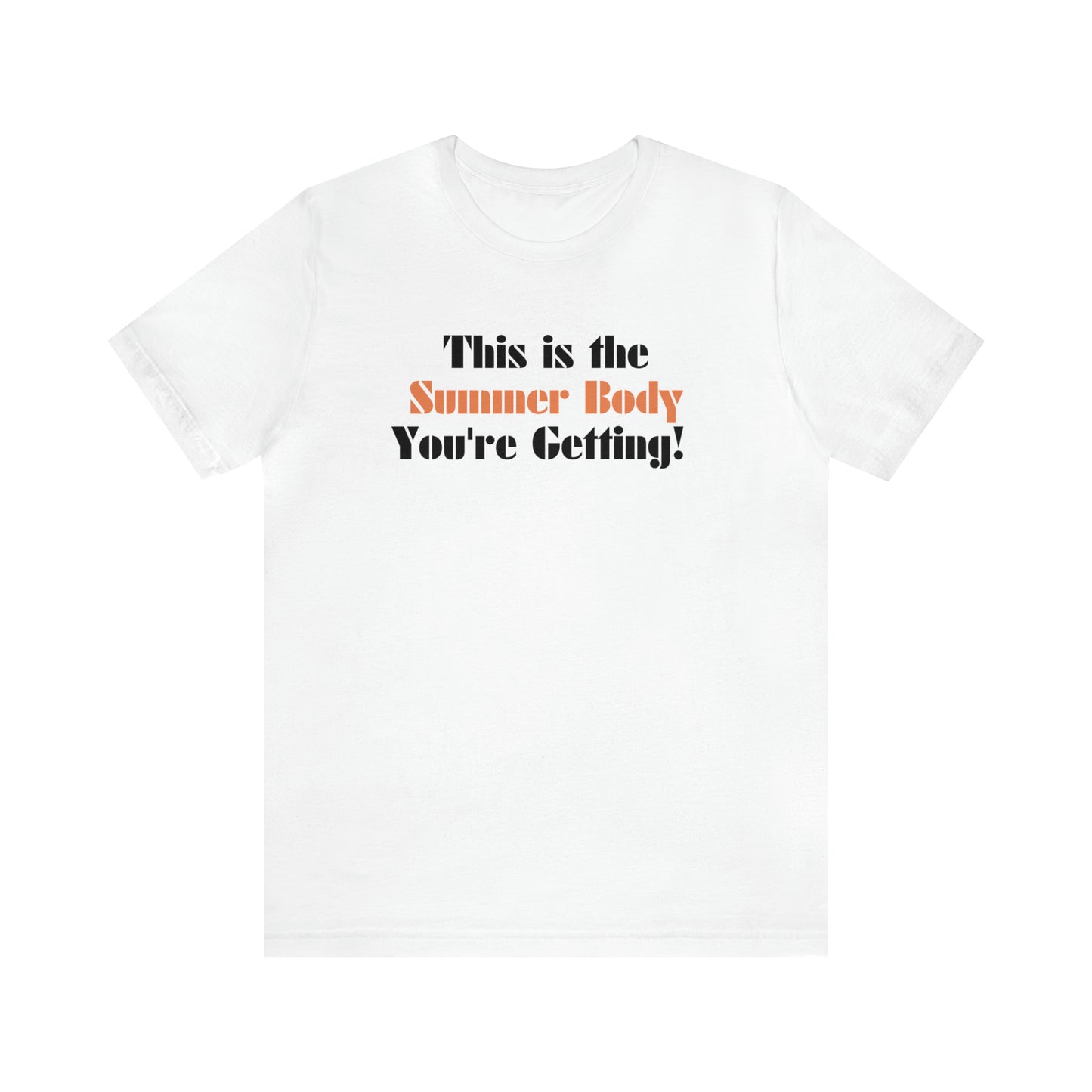 This is the Summer Body You're Getting, Shirt