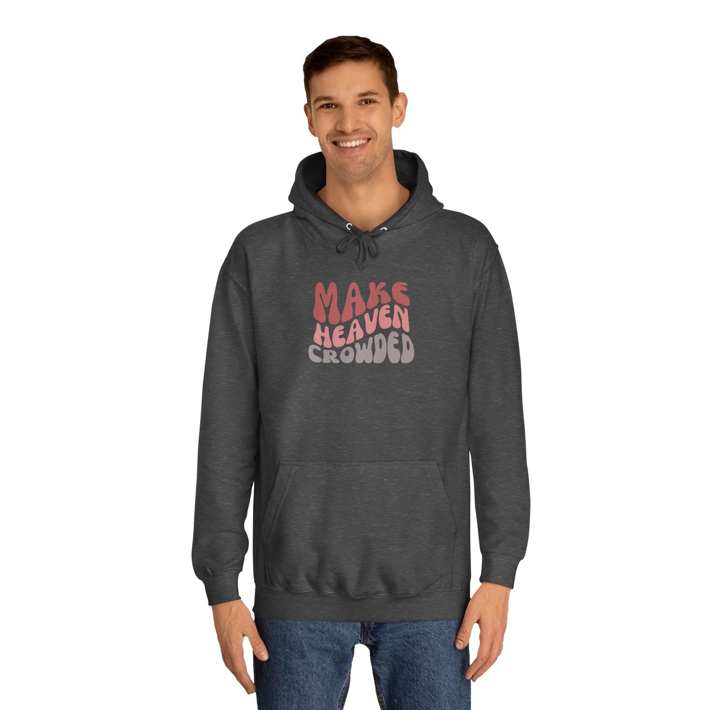 Make Heaven Crowded Hoodie