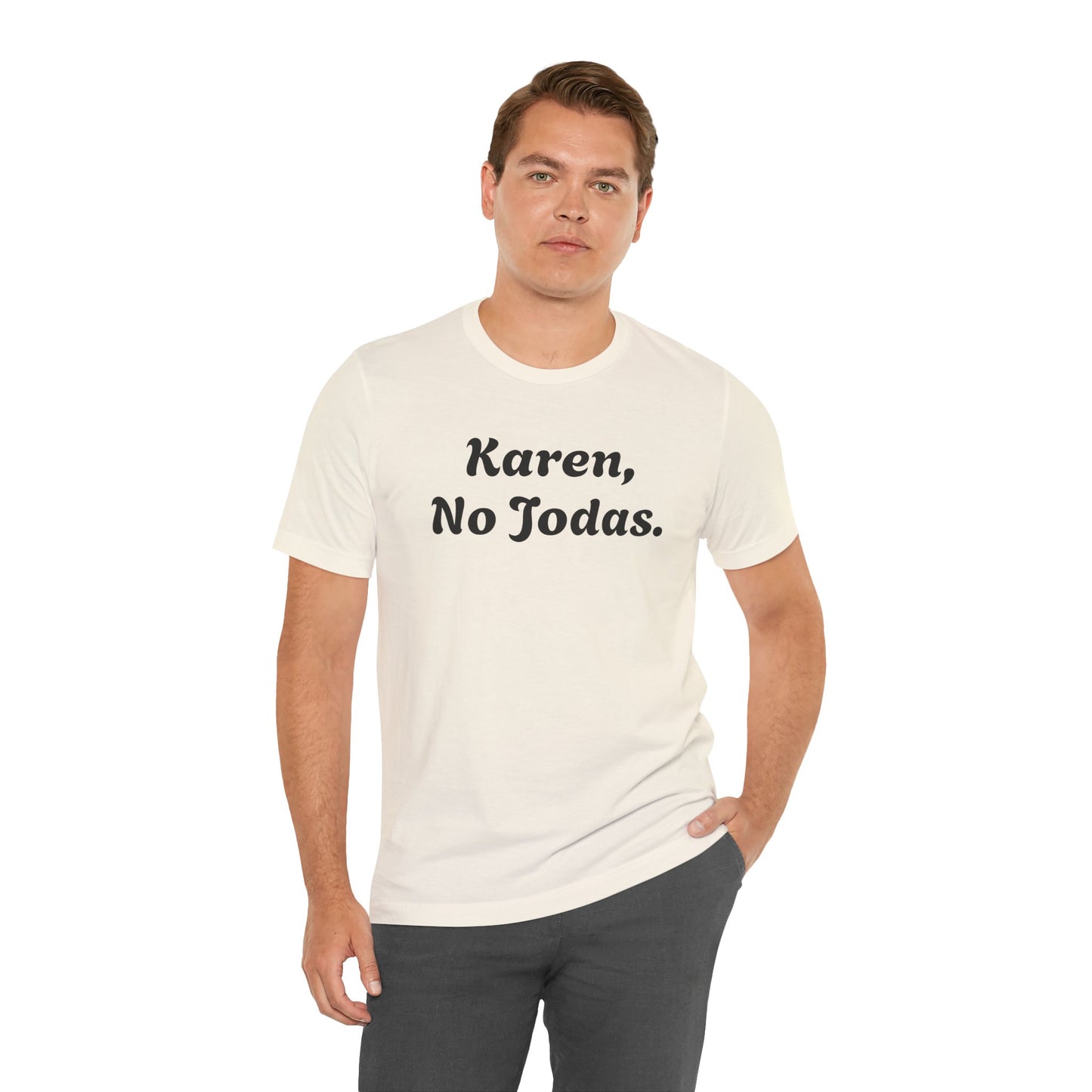 Karen, No Jodas, Shirt