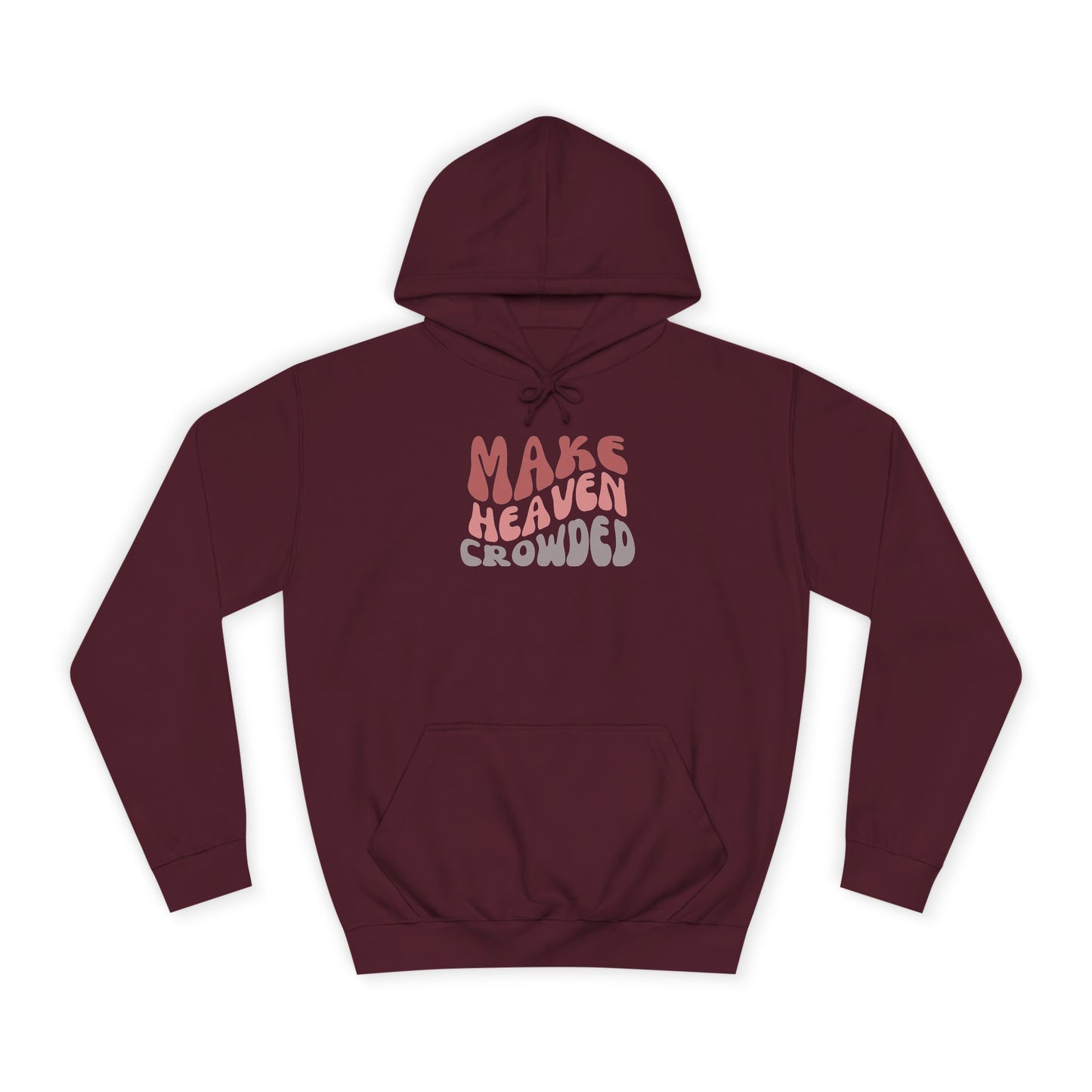 Make Heaven Crowded Hoodie