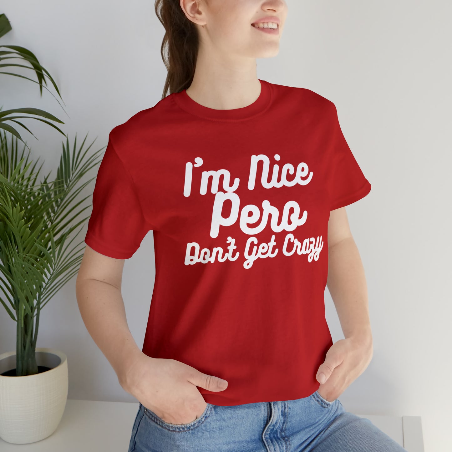 I'm Nice Pero Don't Get Crazy, Shirt