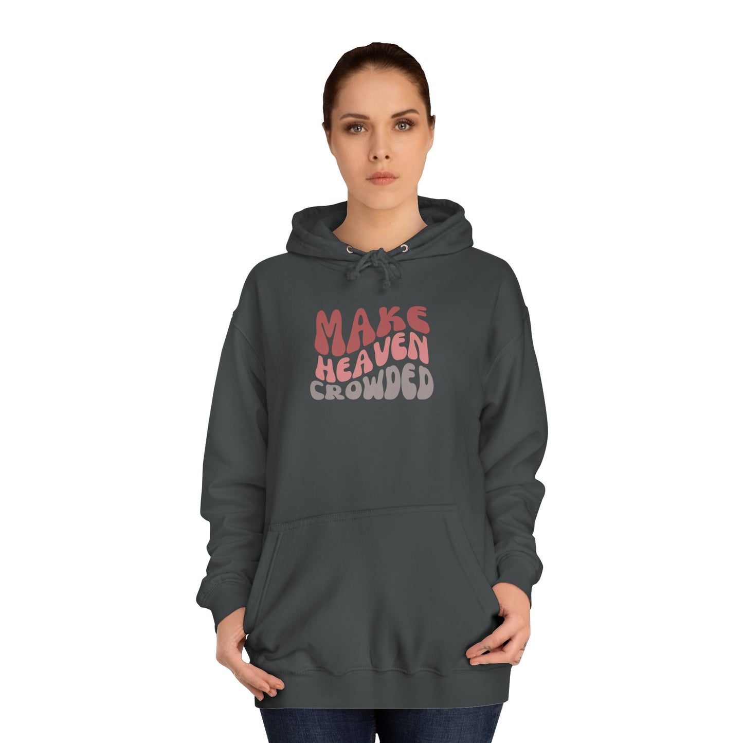 Make Heaven Crowded Hoodie