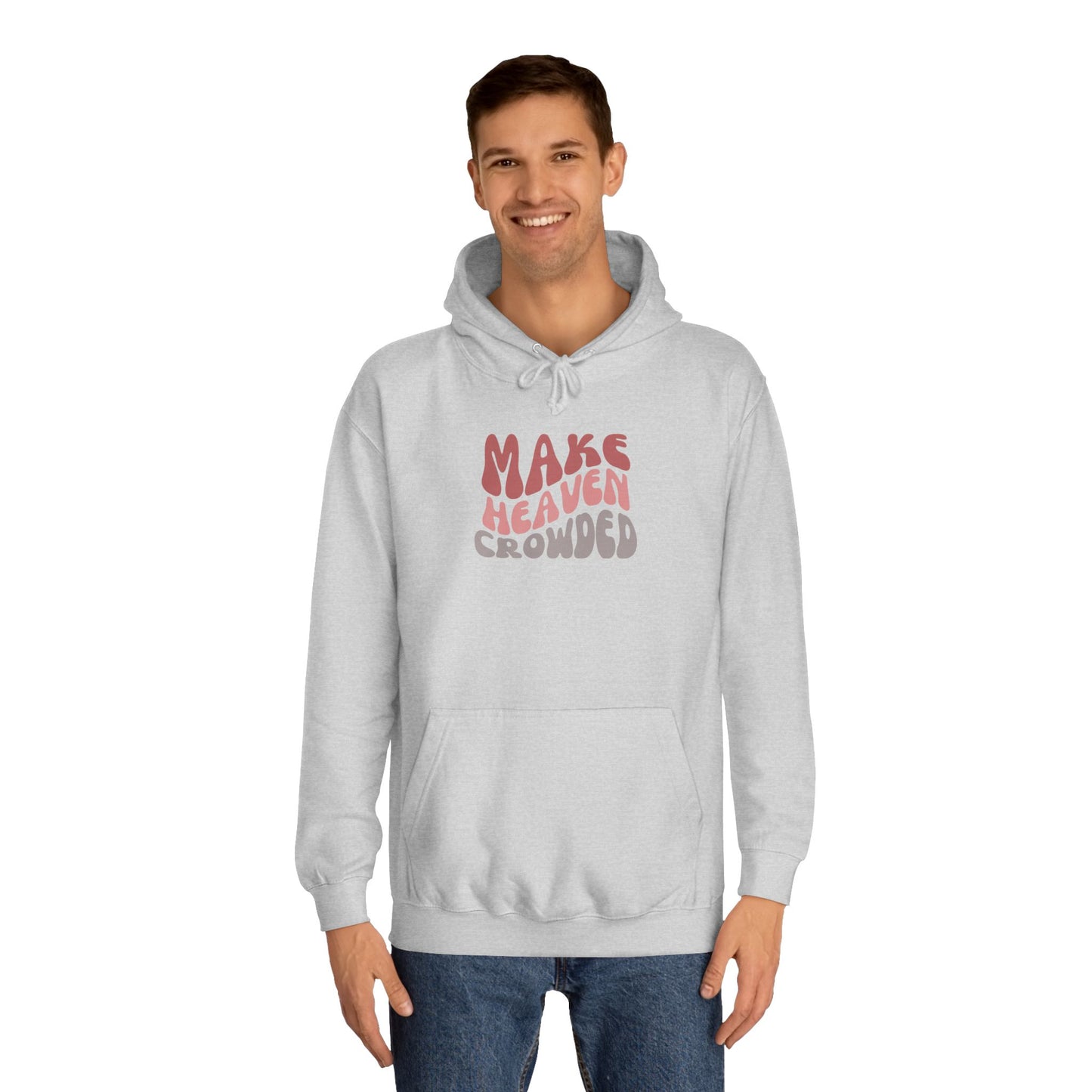 Make Heaven Crowded Hoodie