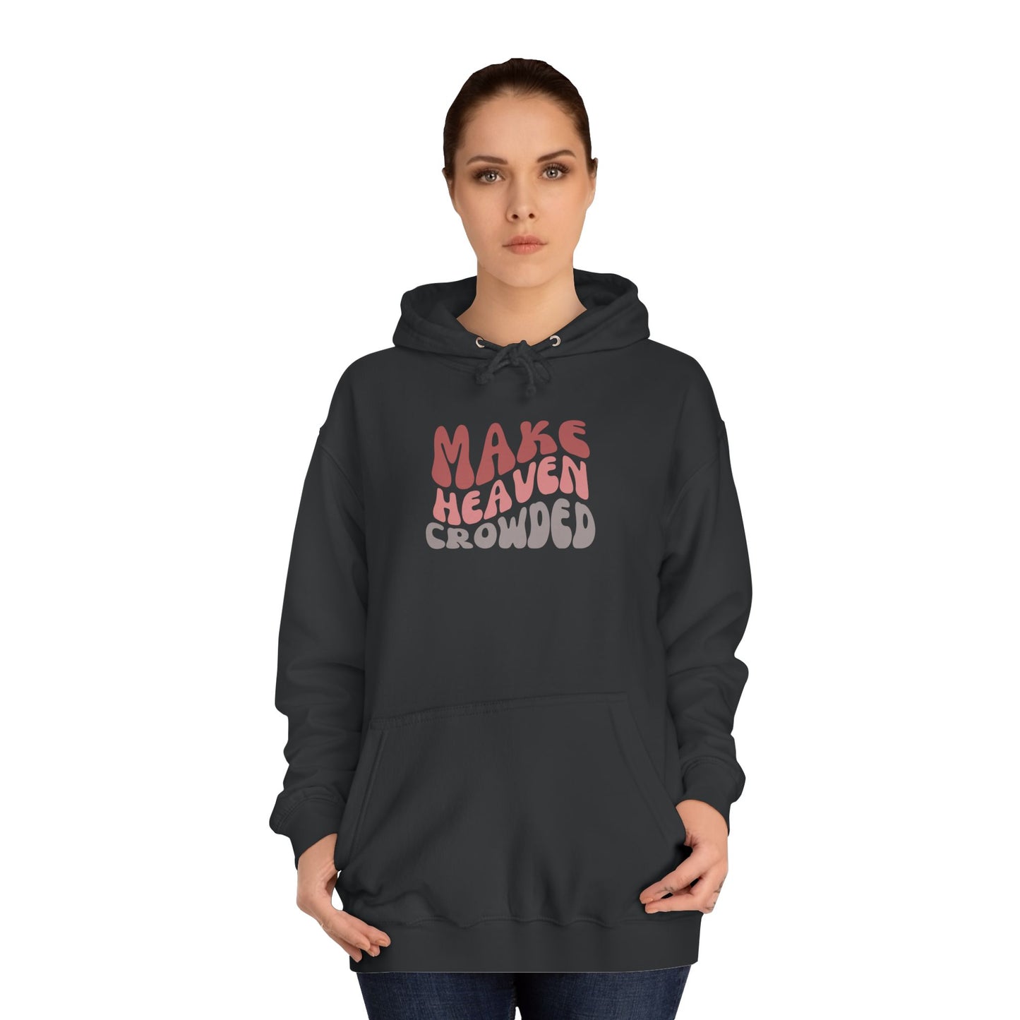 Make Heaven Crowded Hoodie