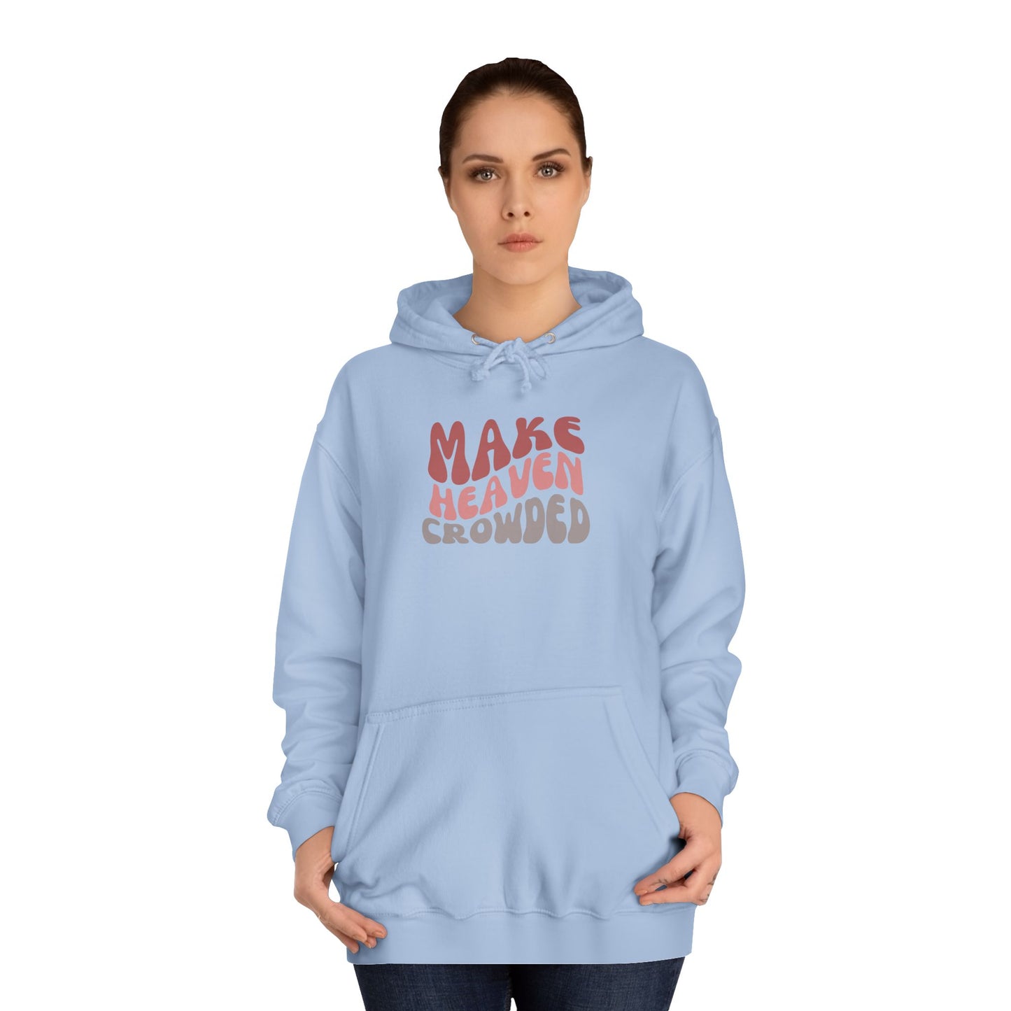 Make Heaven Crowded Hoodie