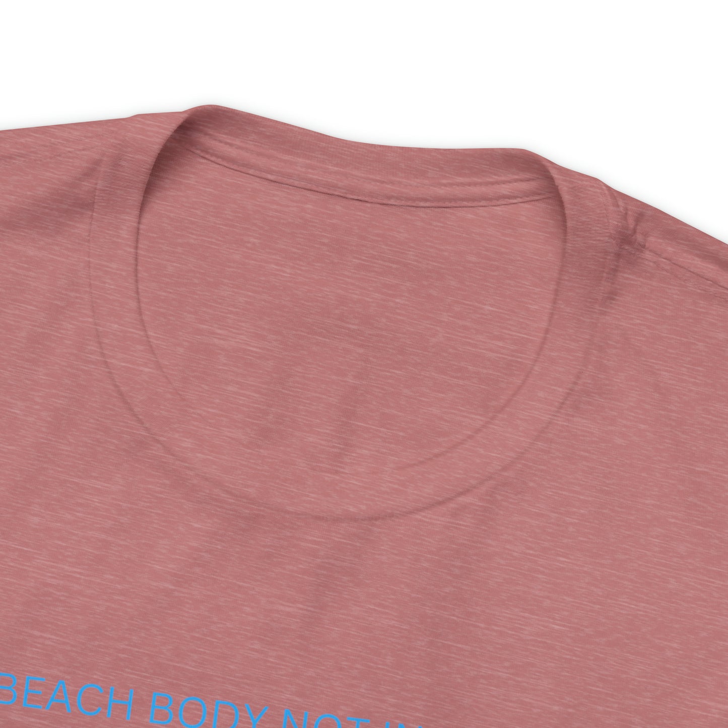 Beach Body Not Included, Shirt