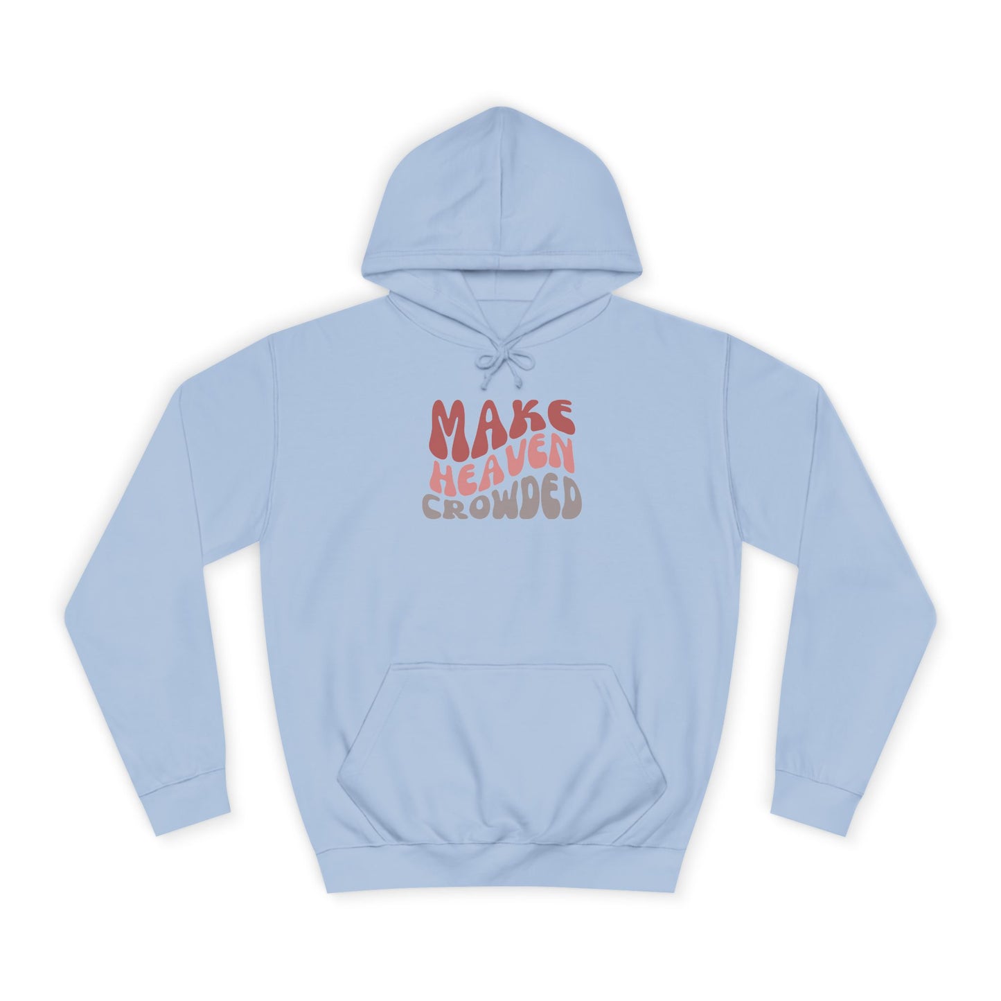 Make Heaven Crowded Hoodie