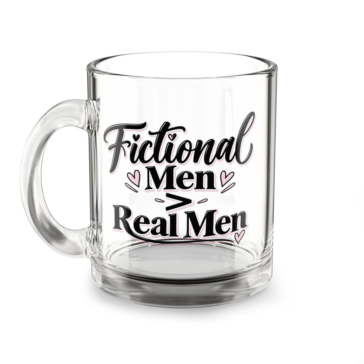 Fictional Men > Real Men 10oz Glass Mug – Cute Romantic Coffee Cup