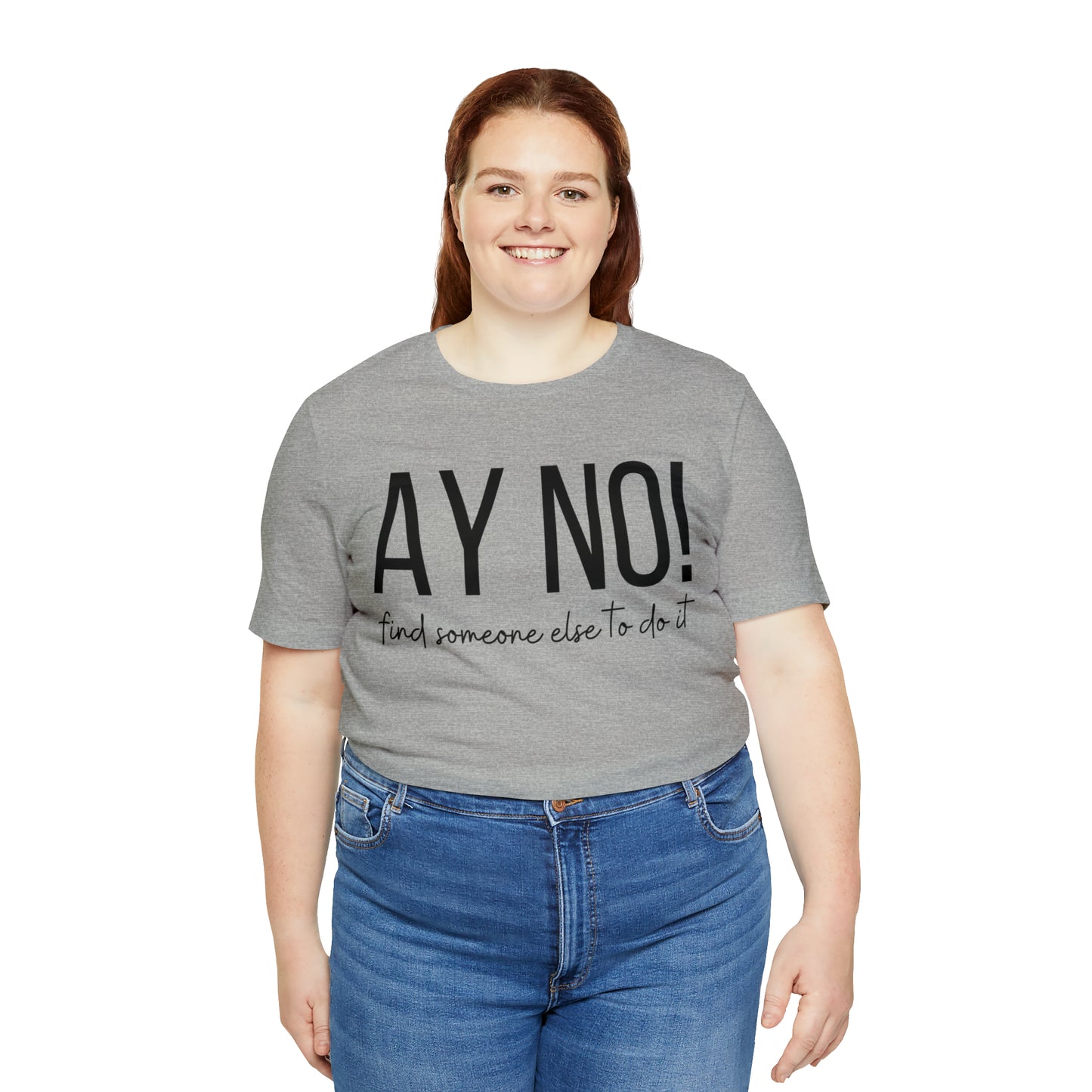Ay No, Find Someone Else To Do It, Shirt