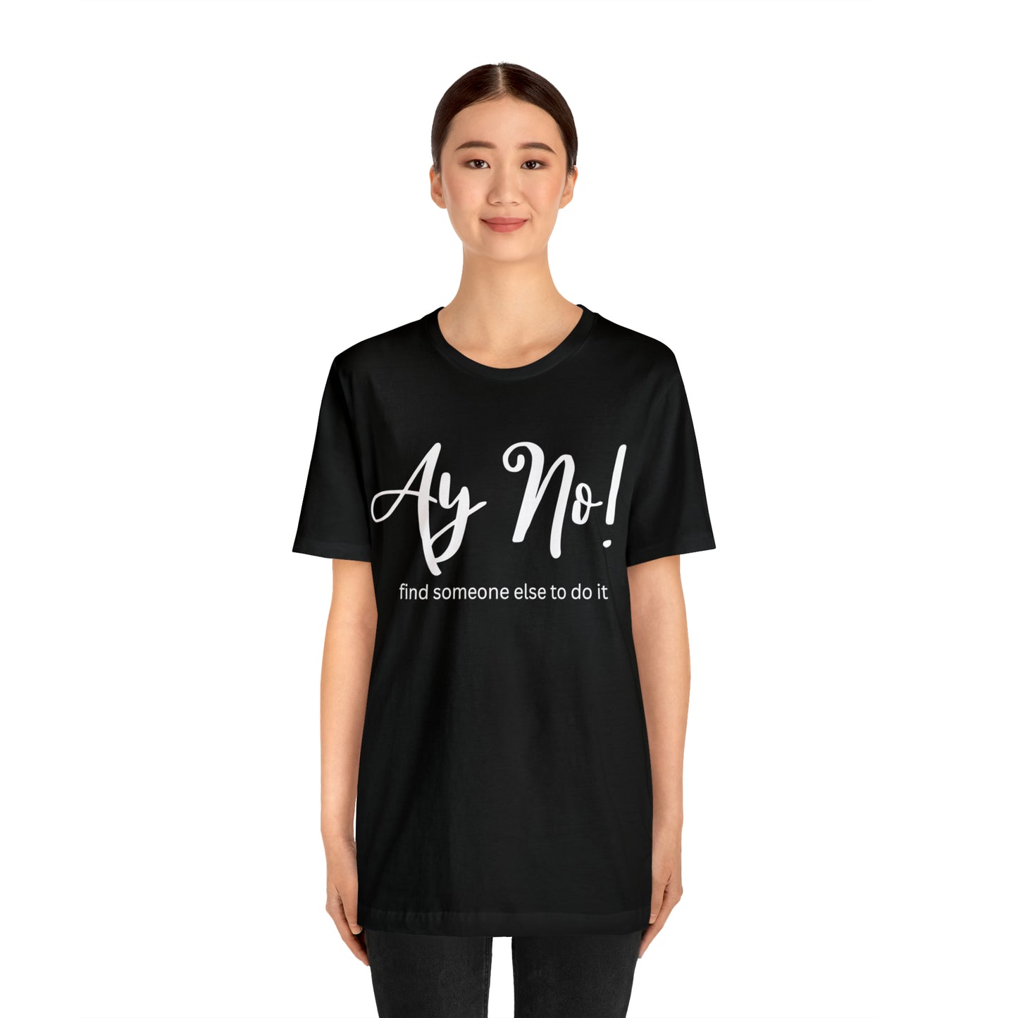 Ay No, Find Someone Else To Do It, Shirt