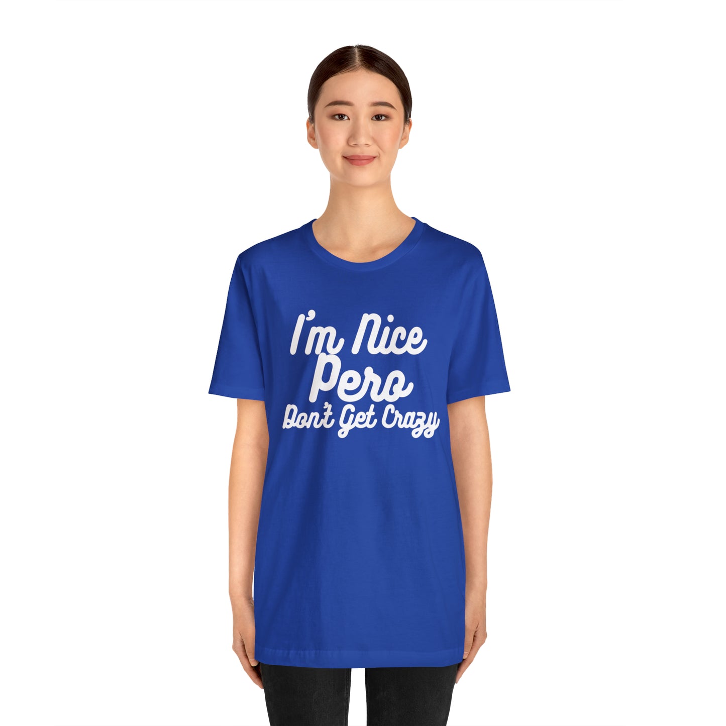 I'm Nice Pero Don't Get Crazy, Shirt