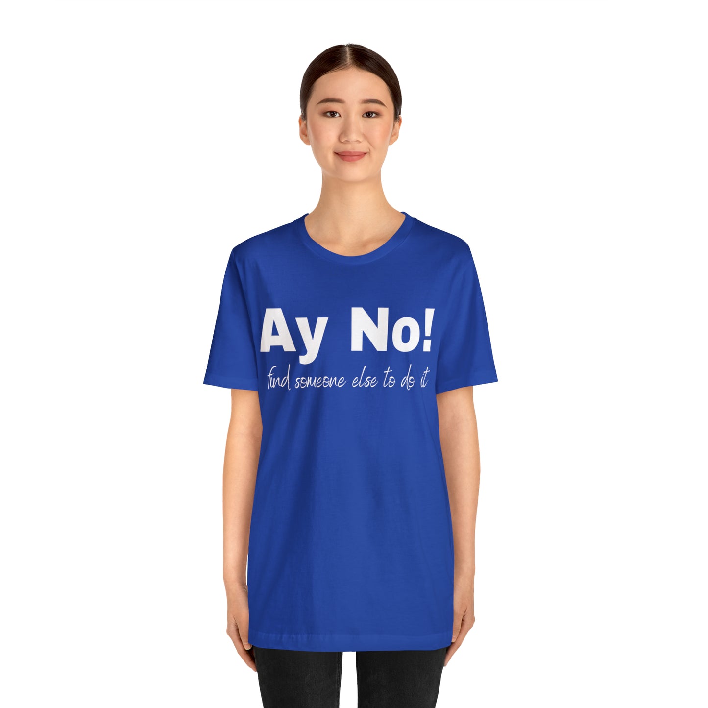 Ay No, Find Someone Else To Do It, Shirt